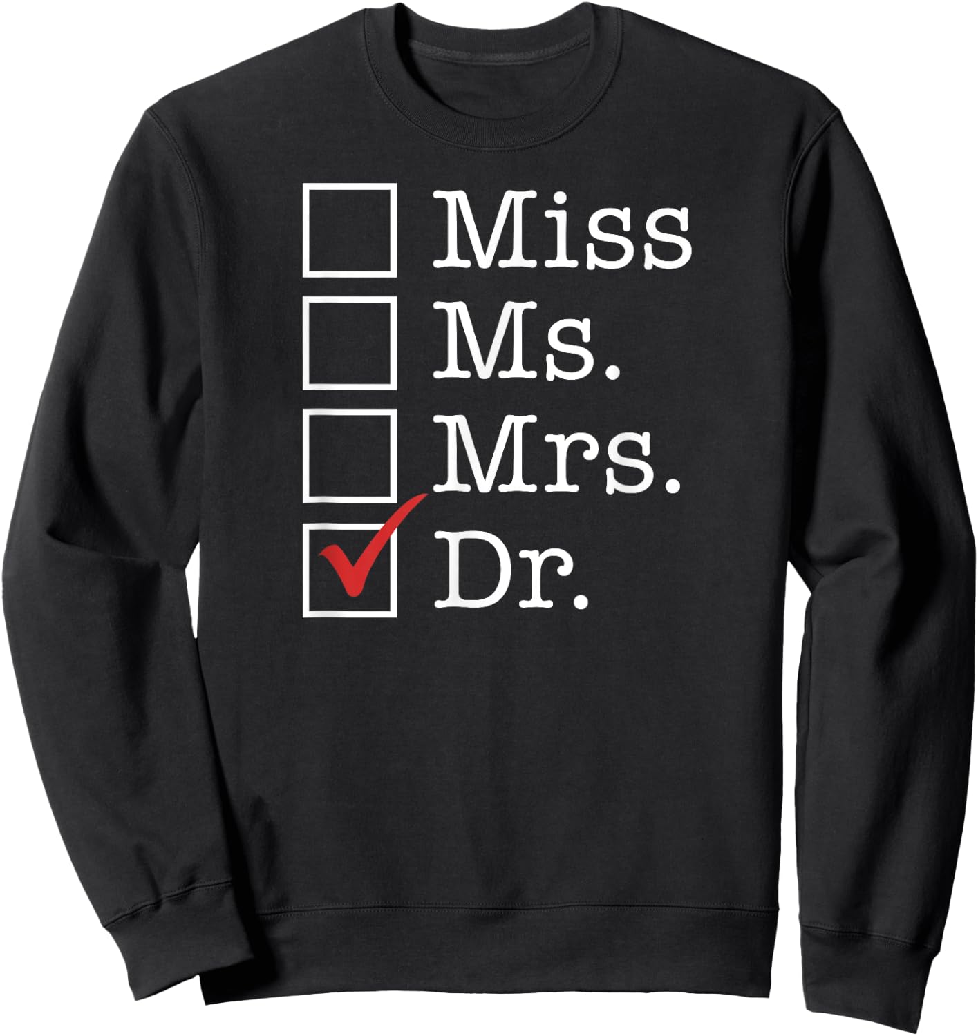 GRADUATE MEDICAL SCHOOL Degree Miss Ms Mrs Dr Doctor Meme Sweatshirt - Sweatshirt | Black
