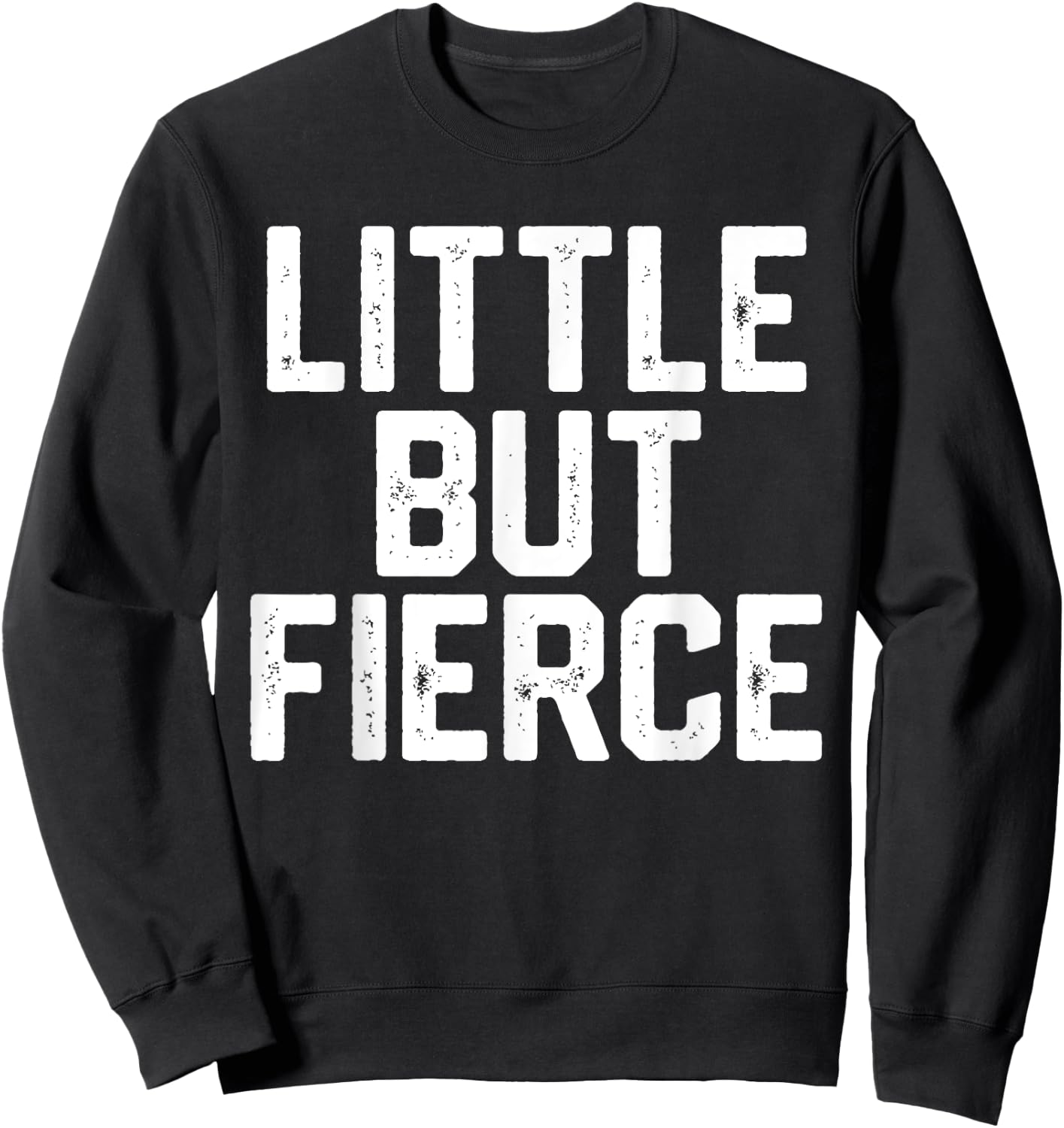 LITTLE BUT FIERCE Short People Funny Humor Workout Women Men Sweatshirt - Sweatshirt | Black