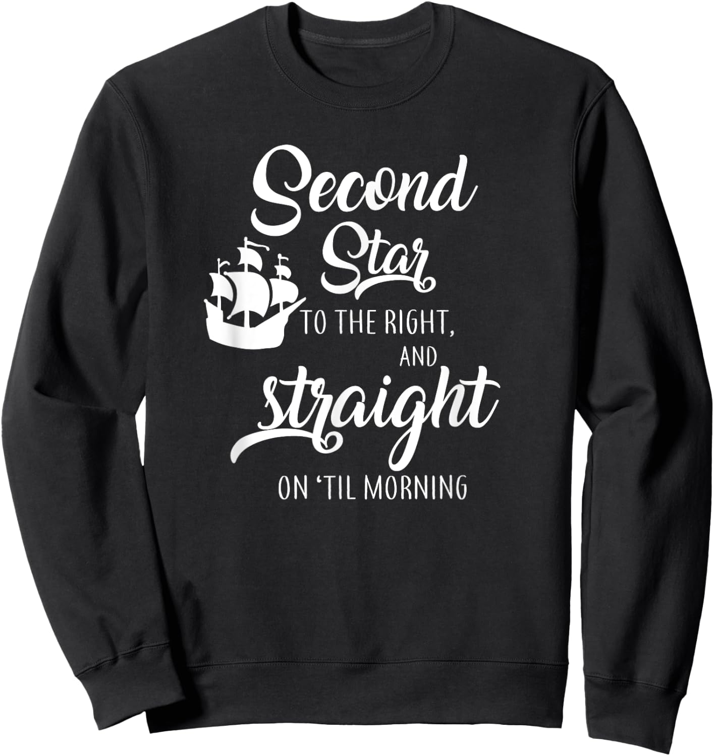 Second Star To The Right And Straight On Til Morning Sweatshirt - Sweatshirt | Black