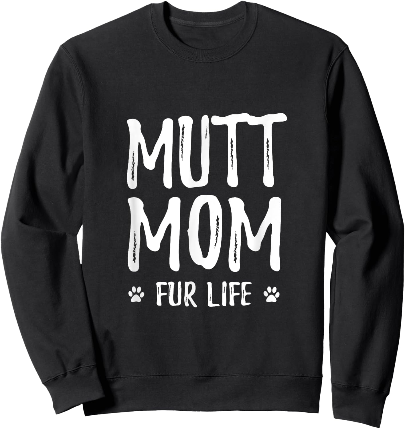 Mutt Mom Fur Life for Mutt Dog Mom Men Women Girls Kids Sweatshirt - Sweatshirt | Black