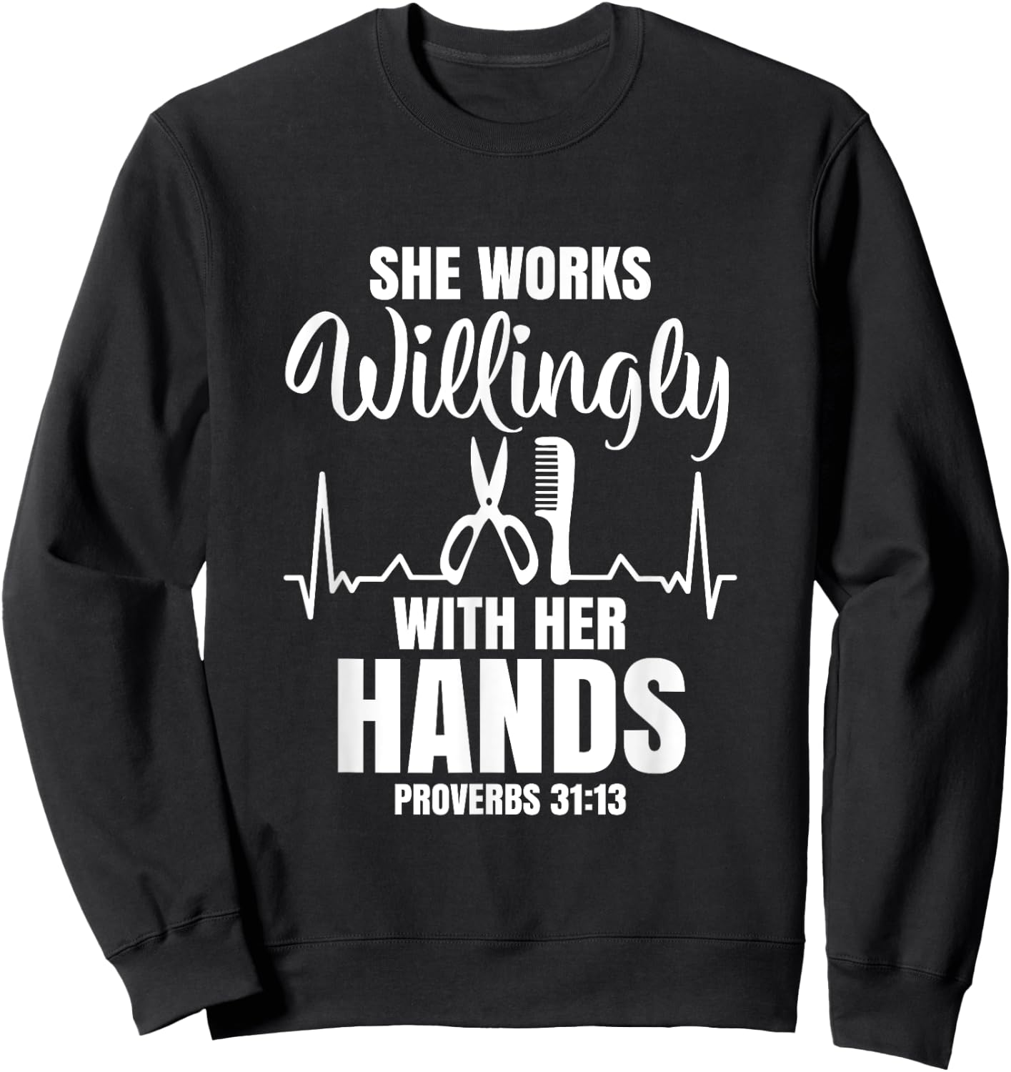 She Works Willingly With Her Hands Hairstylist Bible Verse Sweatshirt - Sweatshirt | Black
