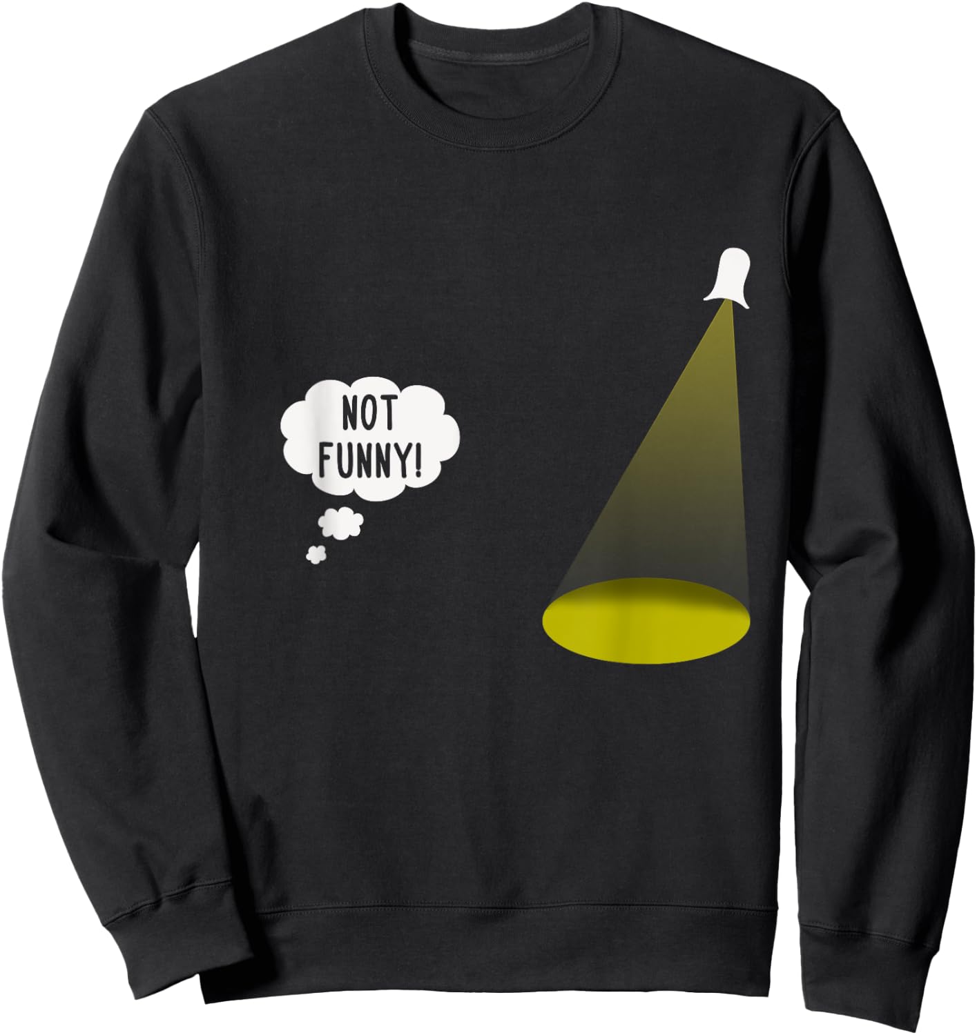 Not Funny Spotlight Joke Shirt Sarcastic Theatre Lover Gift Sweatshirt - Sweatshirt | Black