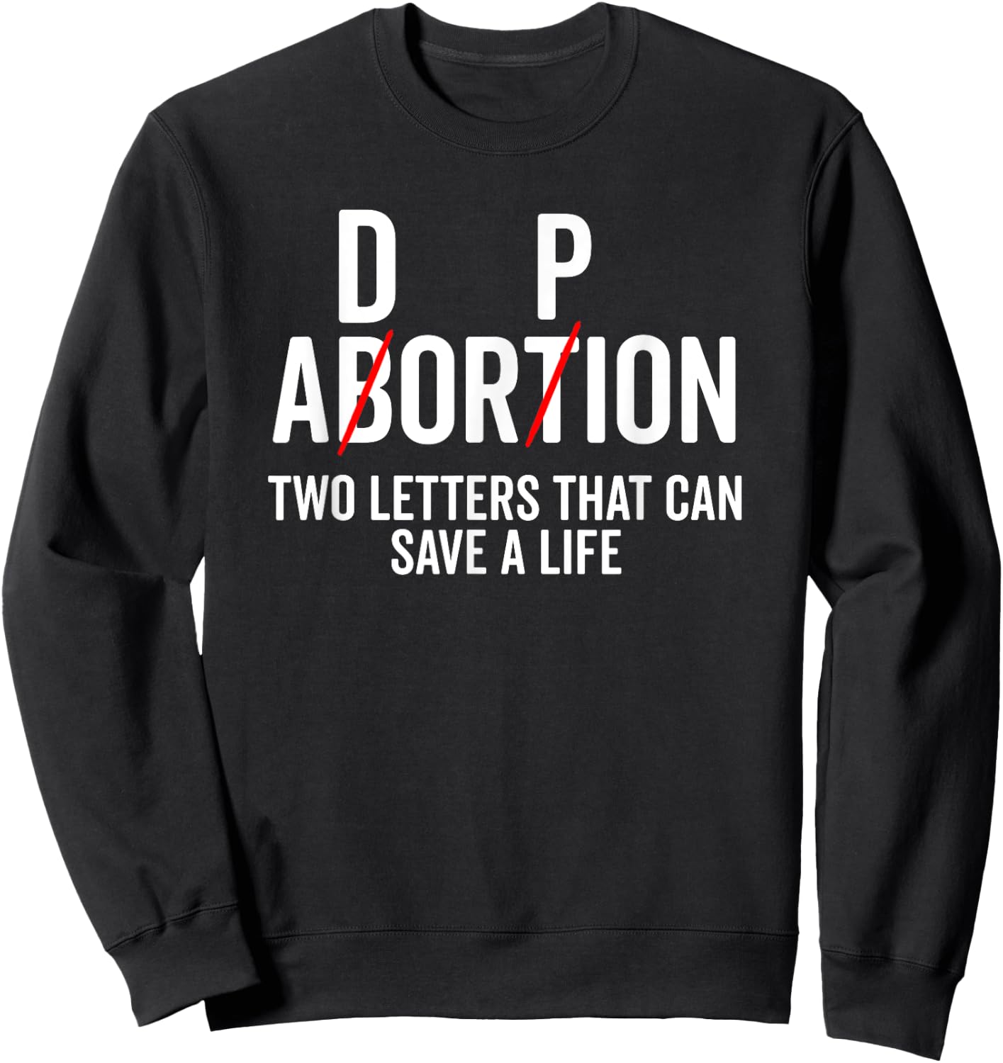 Adoption Not Abortion Two Letters Can Save A Life Shirt Sweatshirt - Sweatshirt | Black