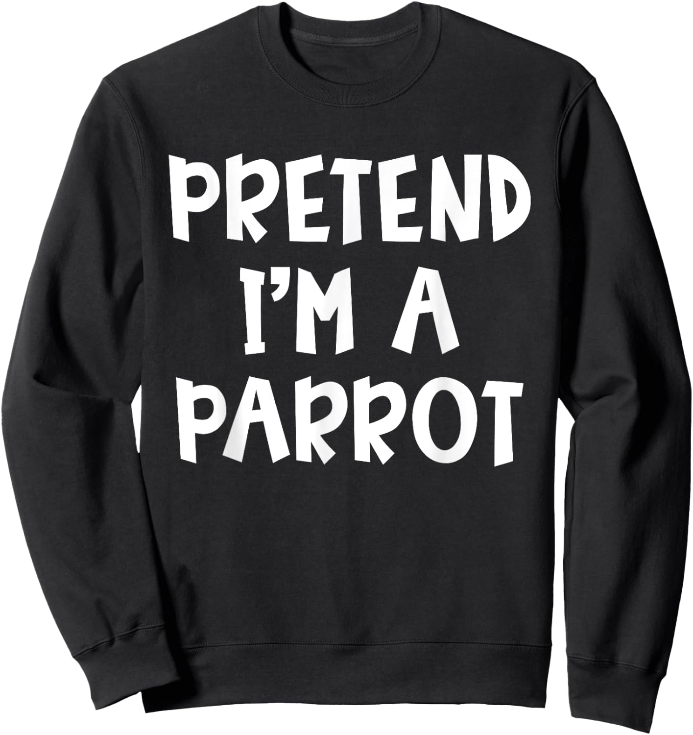 Pretend I'm A Parrot Matching Costume Lazy Easy Halloween Sweatshirt - Sweatshirt | Black