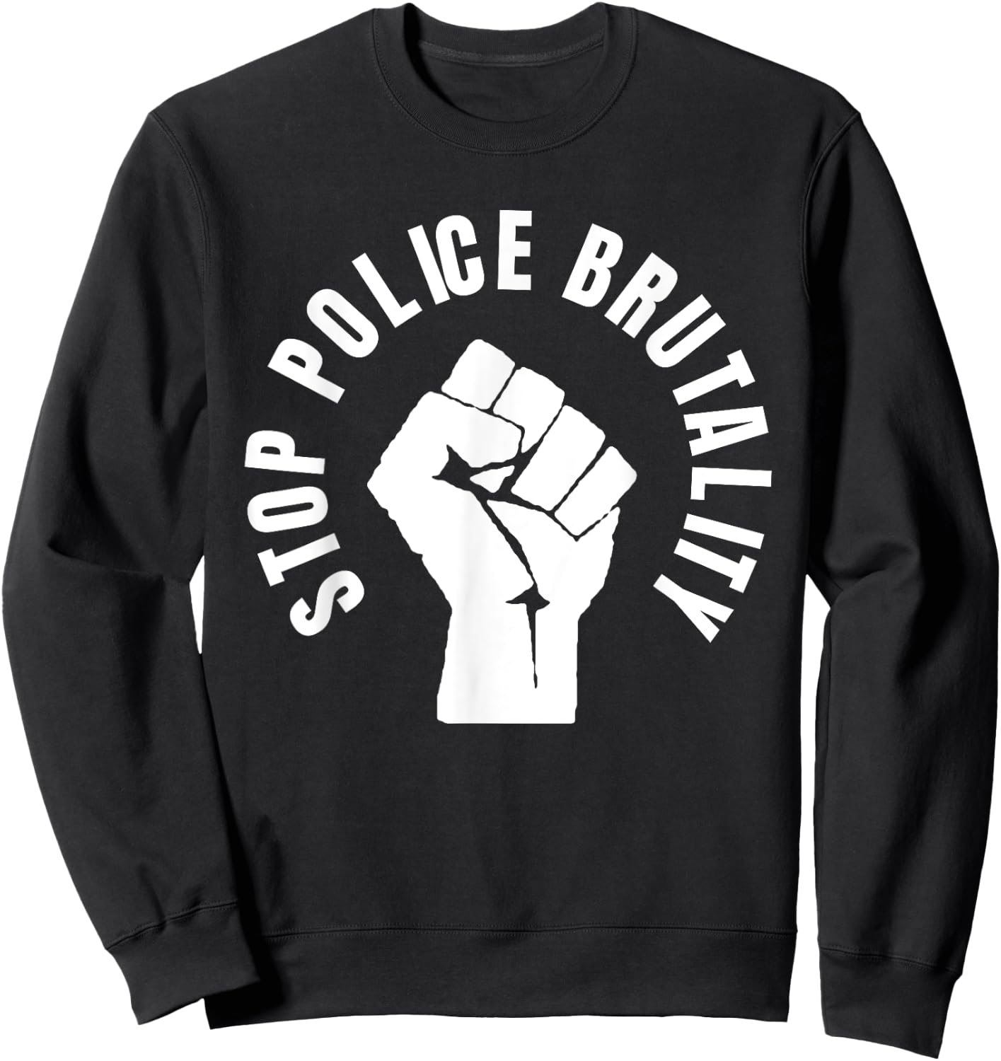 Stop Police Brutality Shirt - protest social justice Sweatshirt - Sweatshirt | Black