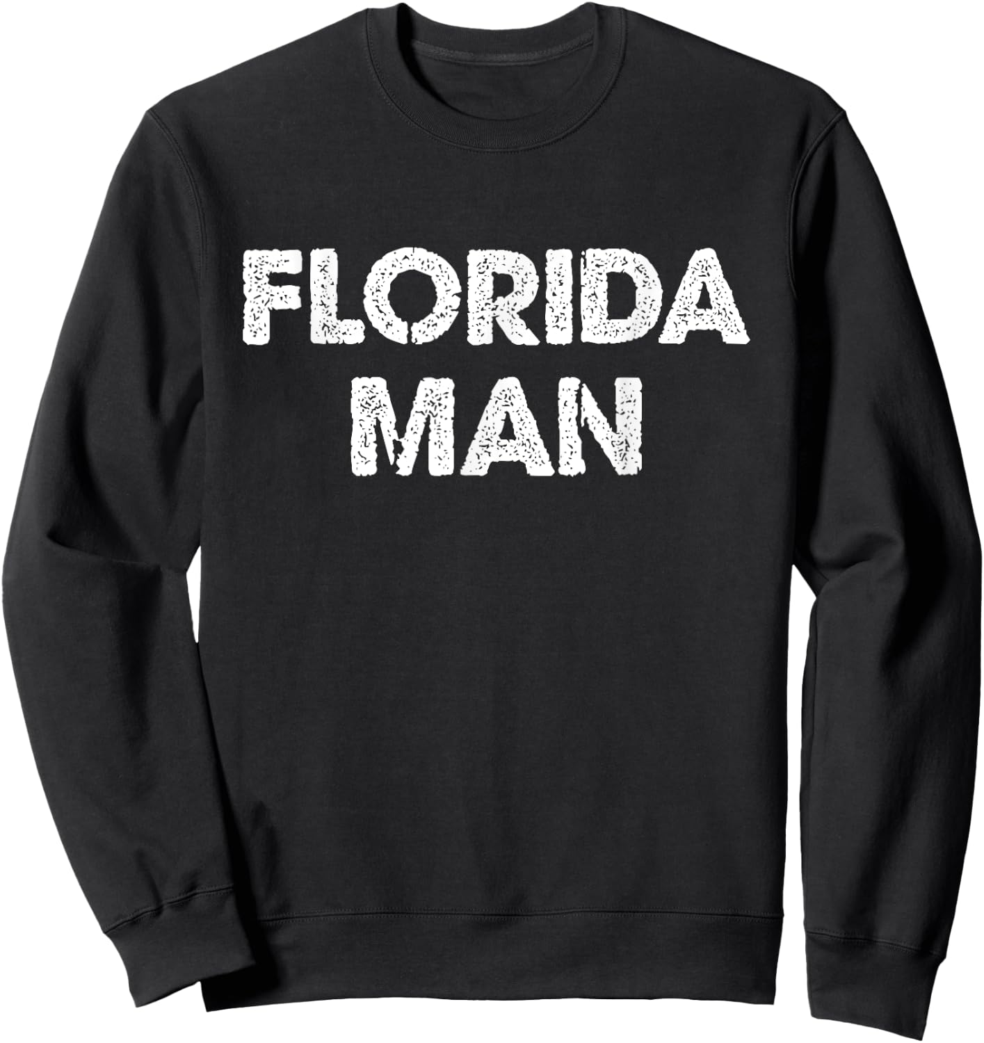 Florida Man - Funny Meme Sweatshirt - Sweatshirt | Black