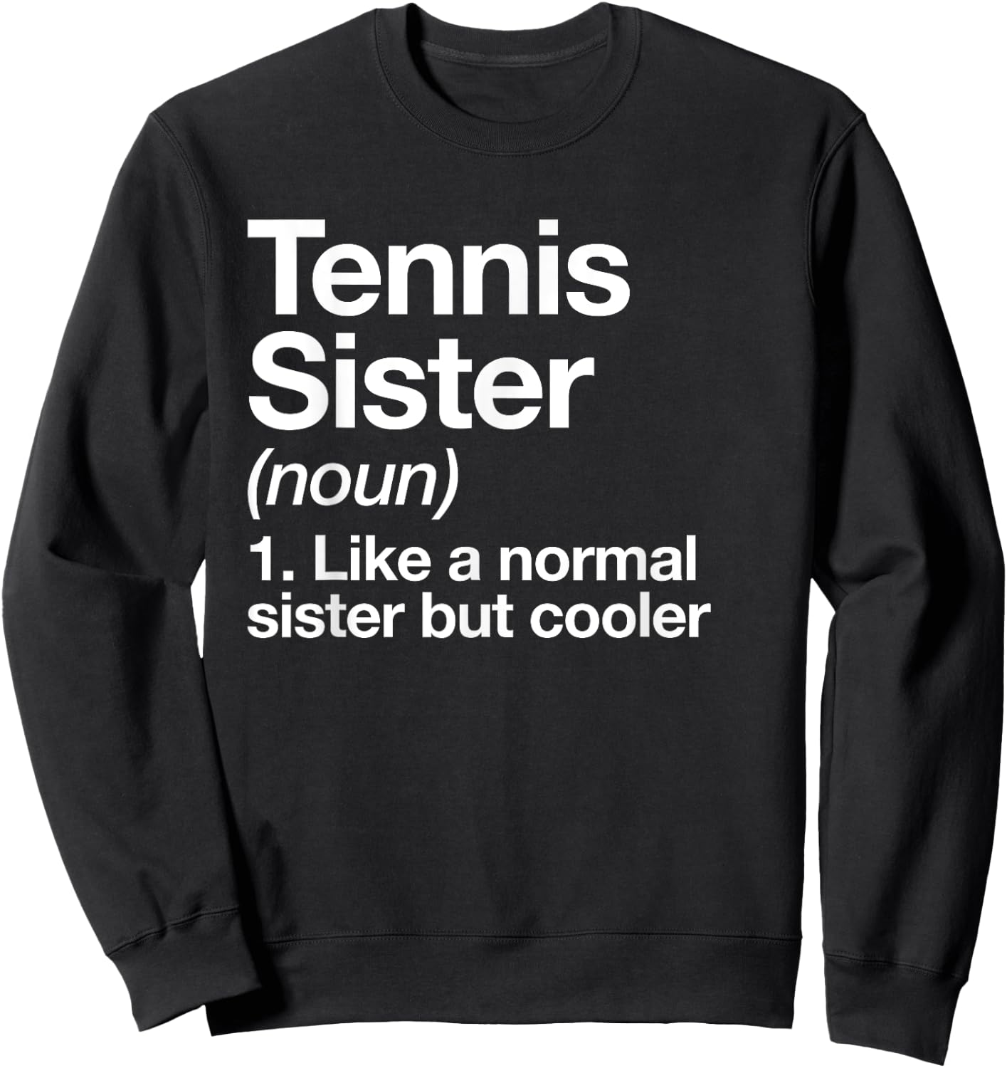 Tennis Sister Definition Funny Sports Sweatshirt - Sweatshirt | Black