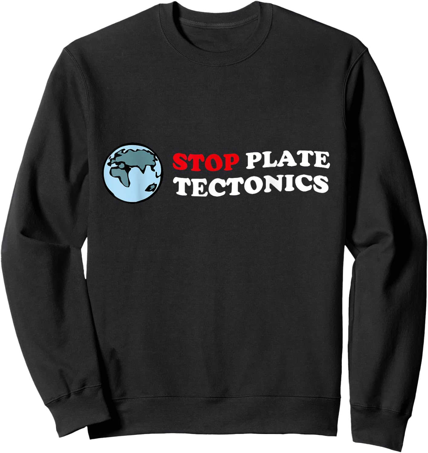 Stop Plate Tectonic Distressed Shirt for Geologist Sweatshirt - Sweatshirt | Black