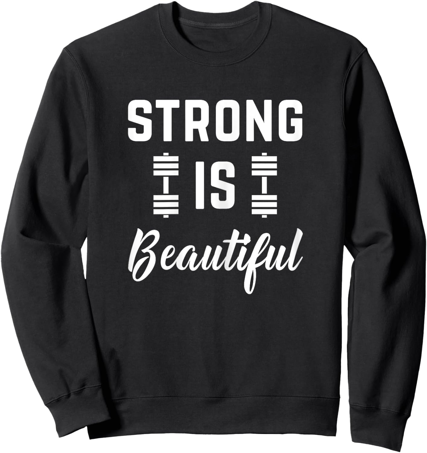 Strong Is Beautiful Fitness Gym Workout Saying Sweatshirt - Sweatshirt | Black