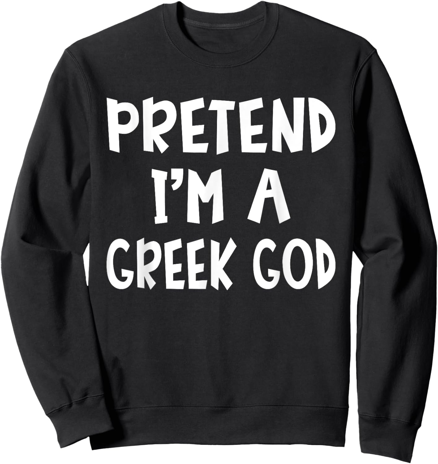Pretend I'm A Greek God Matching Costume Lazy Easy Halloween Sweatshirt - Sweatshirt | Black