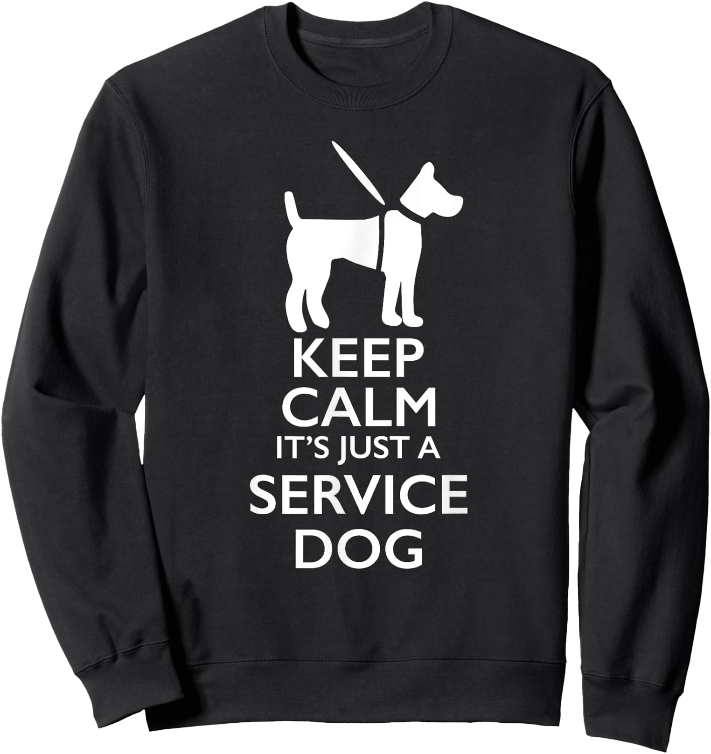 Keep Calm It's Just A Service Dog Men Women Girls Kids Sweatshirt - Sweatshirt | Black