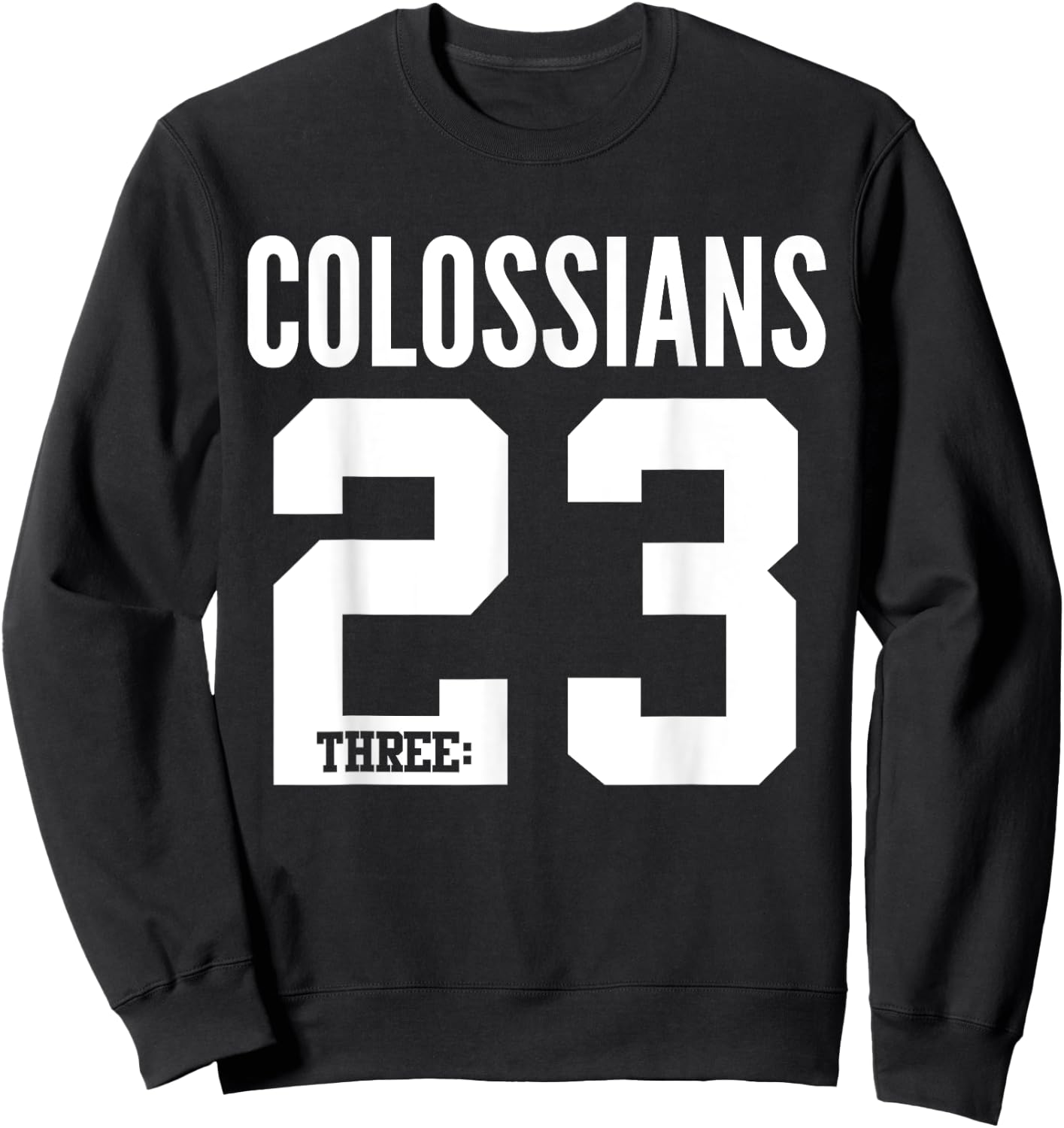 Colossians 3:23 Bible Scripture Verse Christian Sweatshirt - Sweatshirt | Black