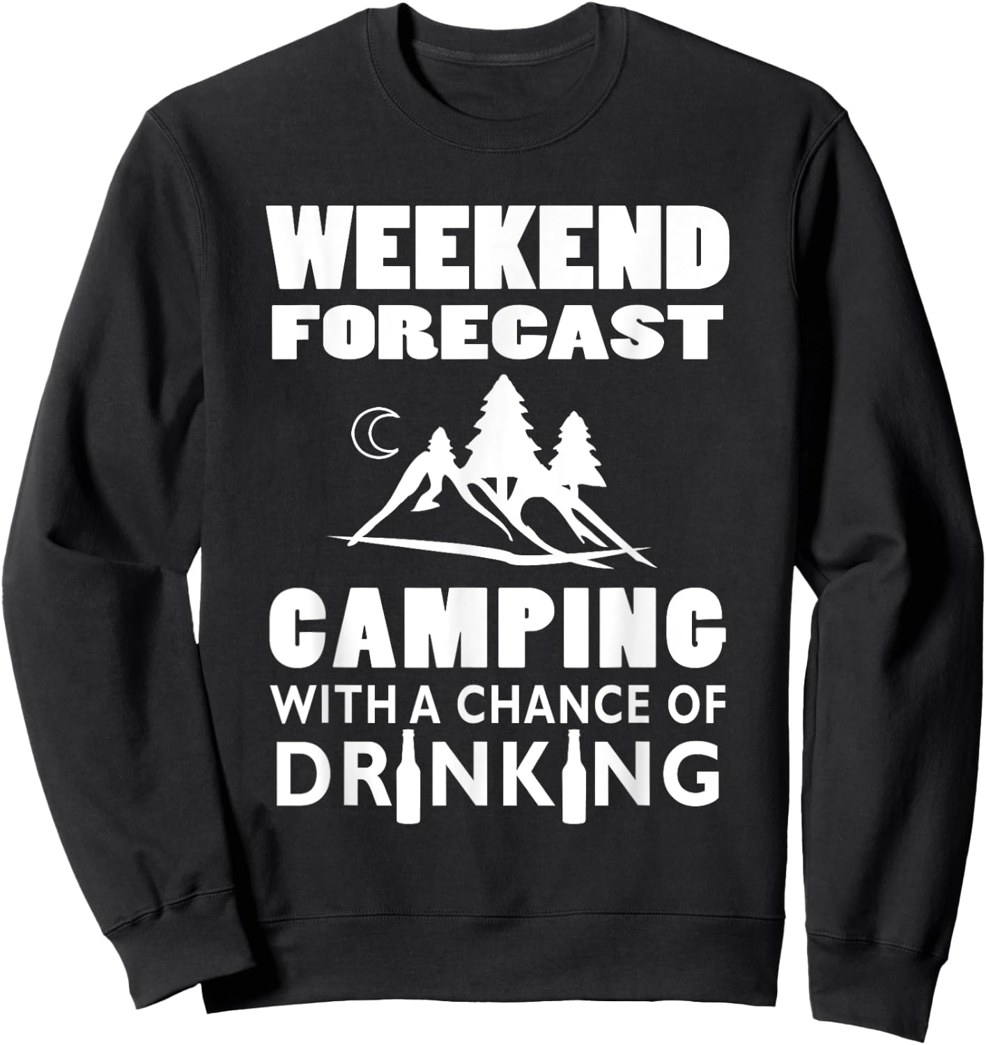 Weekend Forecast Camping With A Chance Of Drinking Sweatshirt - Sweatshirt | Black