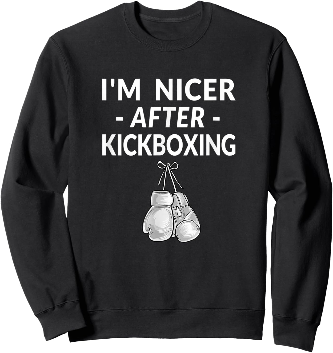 Kickboxing Shirt Funny Quote Im Nicer After Sweatshirt - Sweatshirt | Black