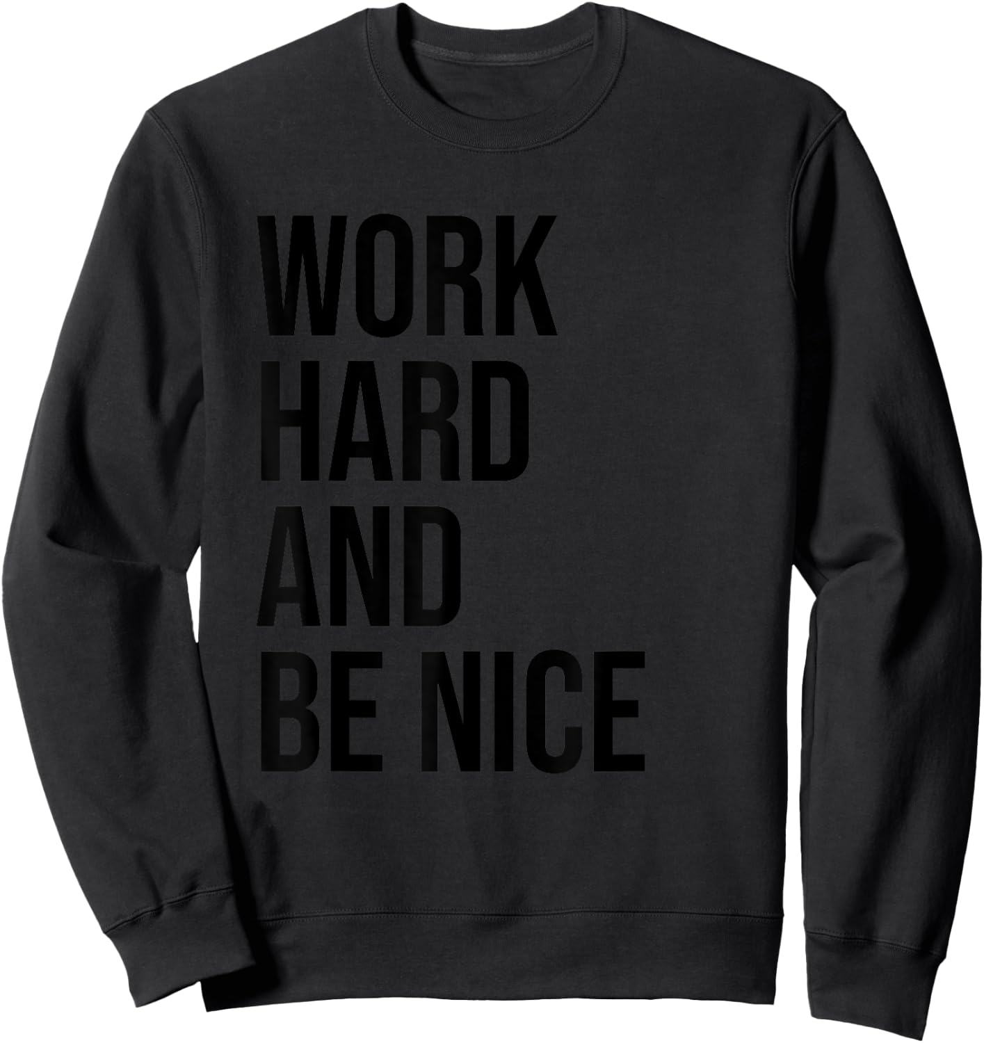 Work Hard And Be Nice Shirt,Dude Be Kind,Choose Kindness Sweatshirt - Sweatshirt | Black