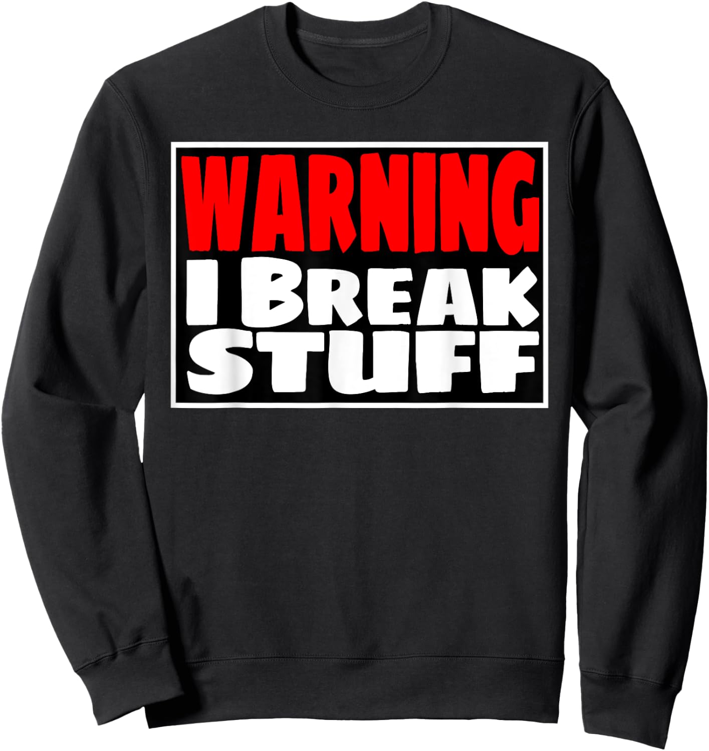 WARNING I Break Stuff Funny kids shirt Sweatshirt - Sweatshirt | Black
