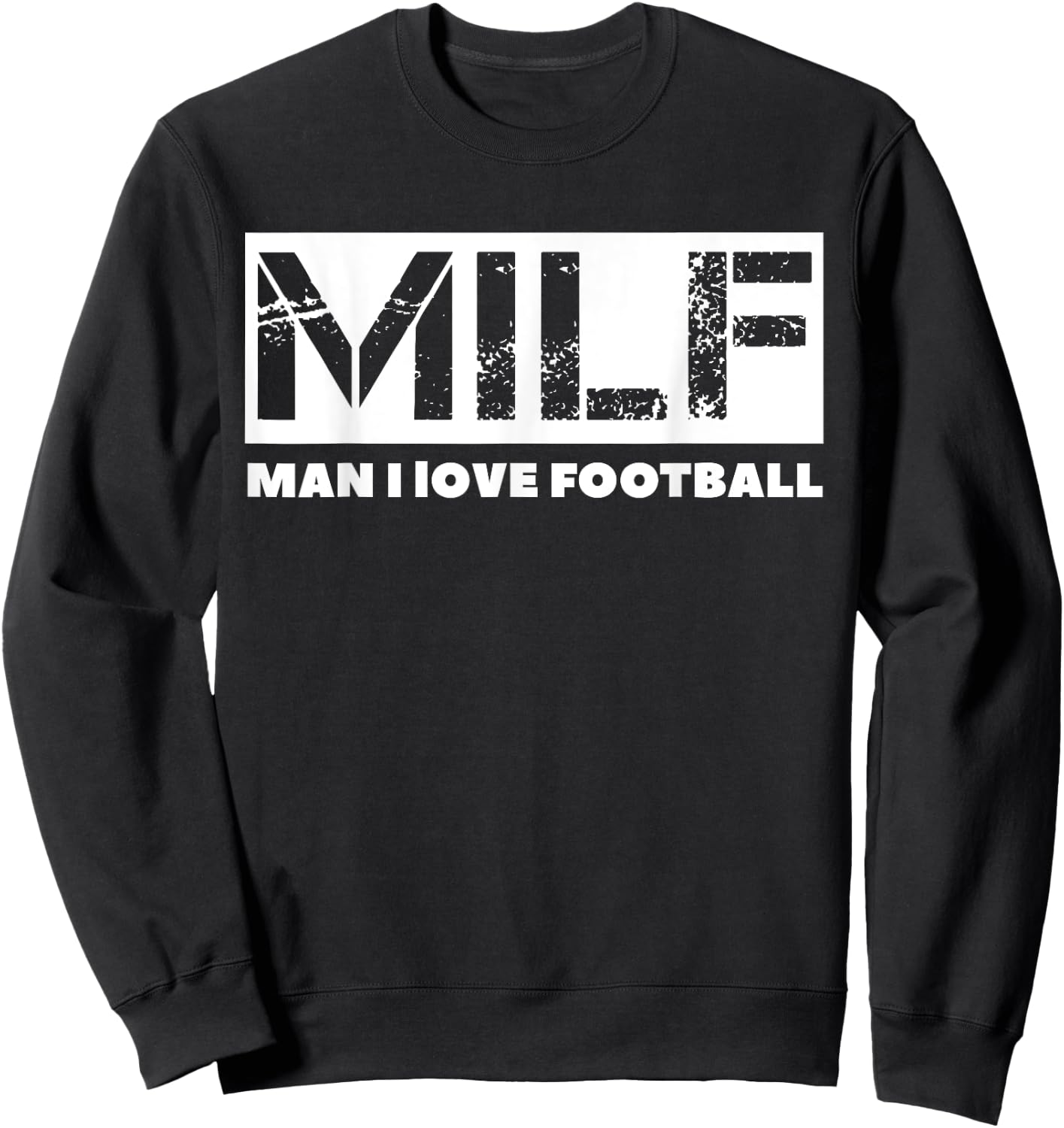 MILF Man I Love Football Sweatshirt - Sweatshirt | Black