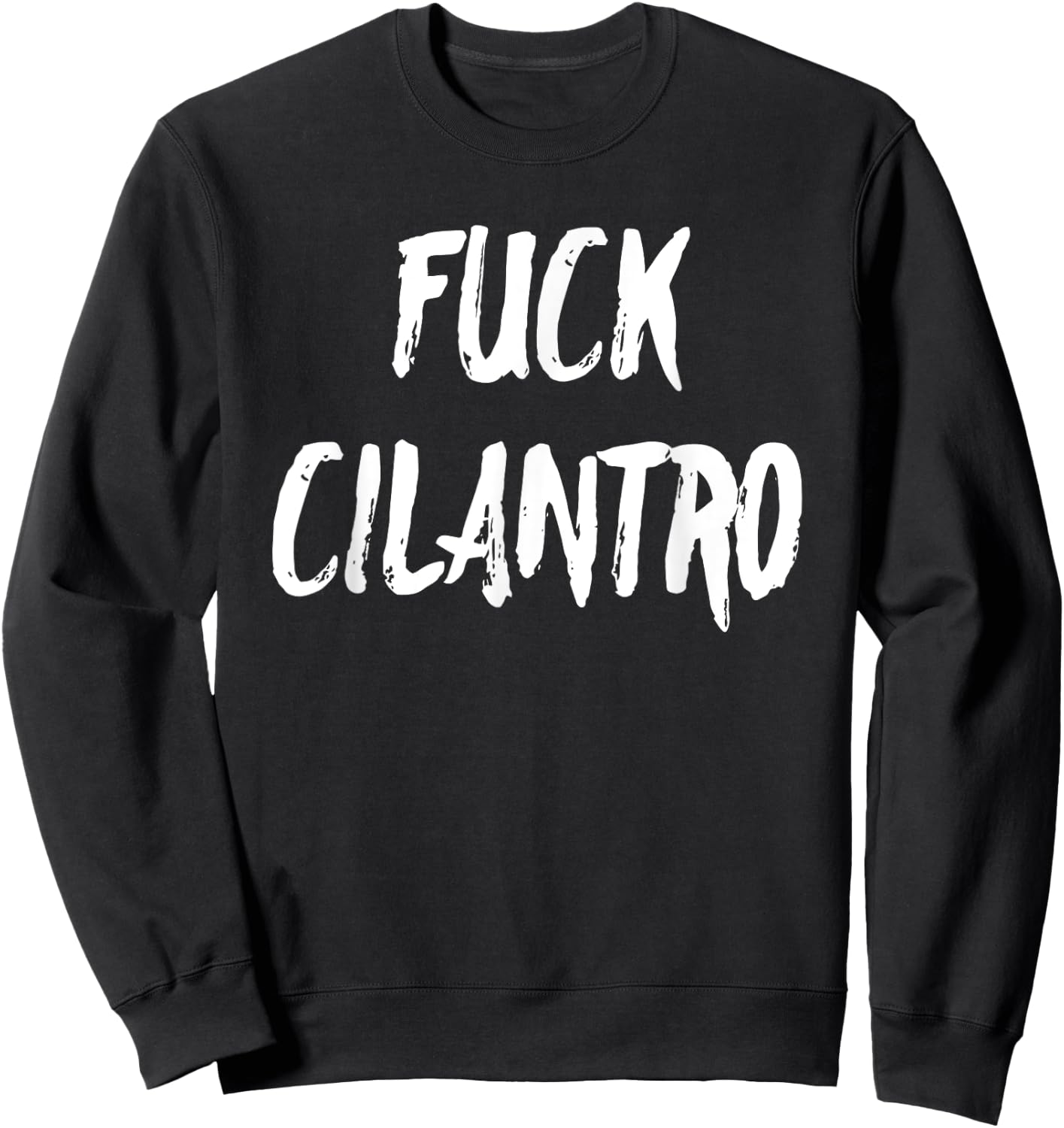Funny Fuck Cilantro Taco Food Hater Cinco de Mayo Gift Shirt Sweatshirt - Sweatshirt | Black