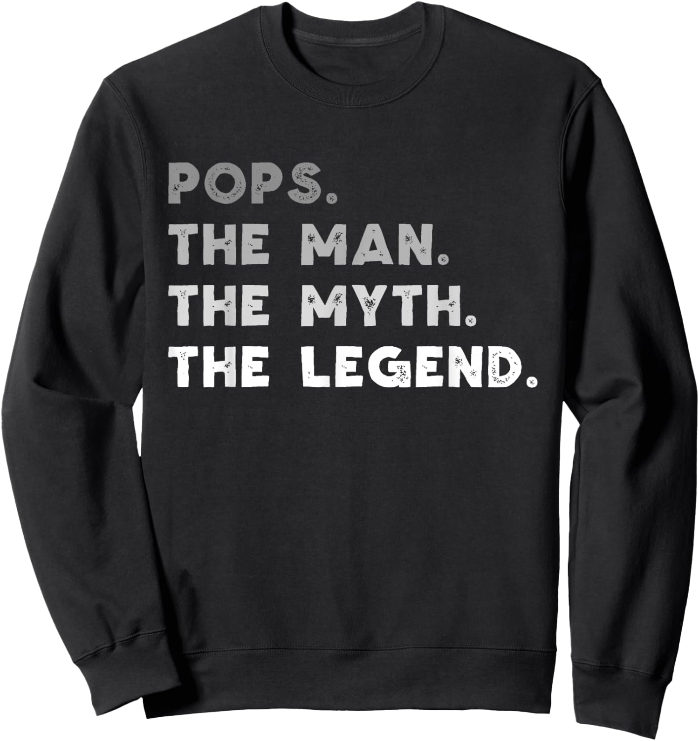 Pops The Man The Myth The Legend Funny Sweatshirt - Sweatshirt | Black