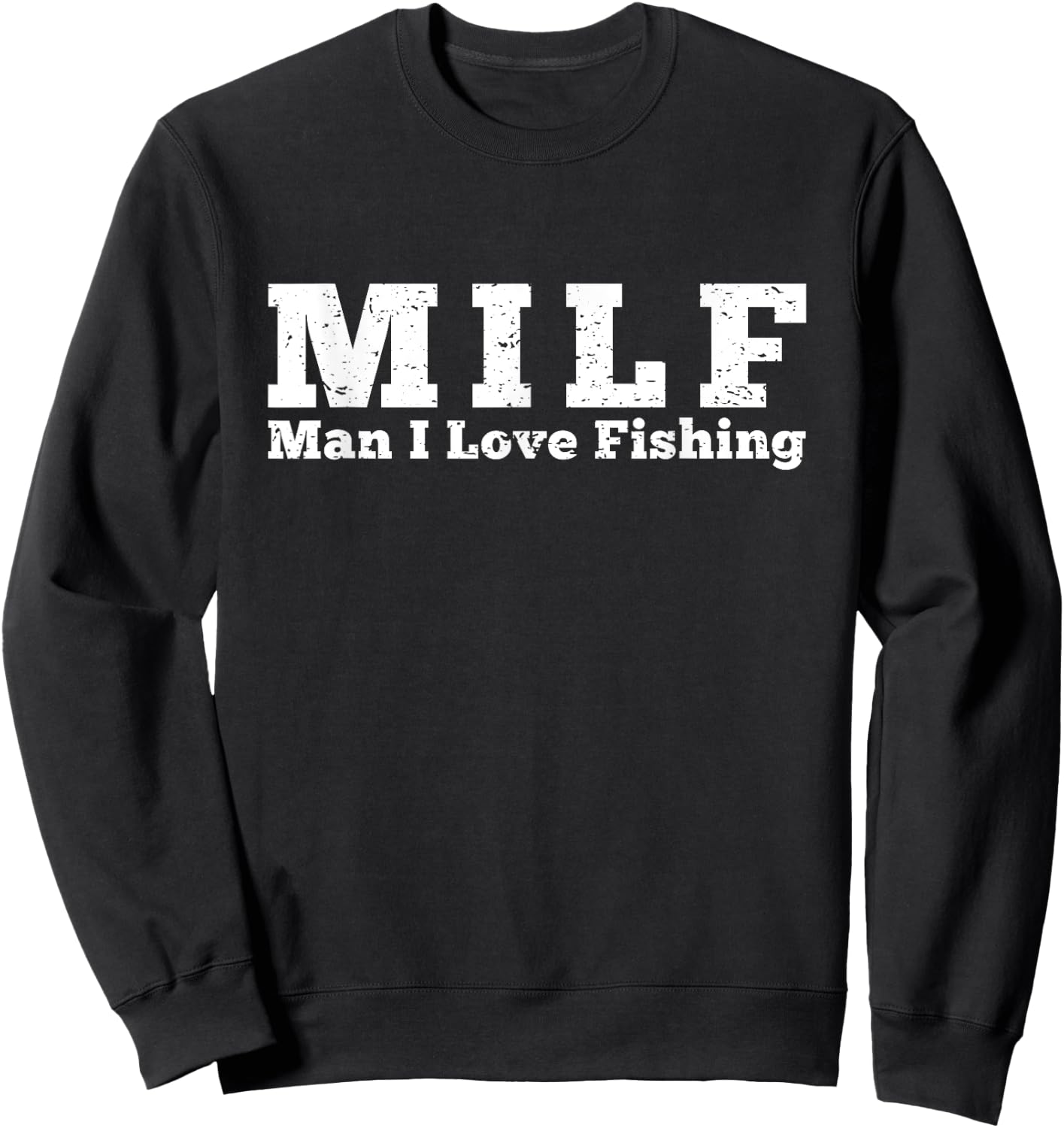 MILF Man I Love Fishing Sweatshirt - Sweatshirt | Black