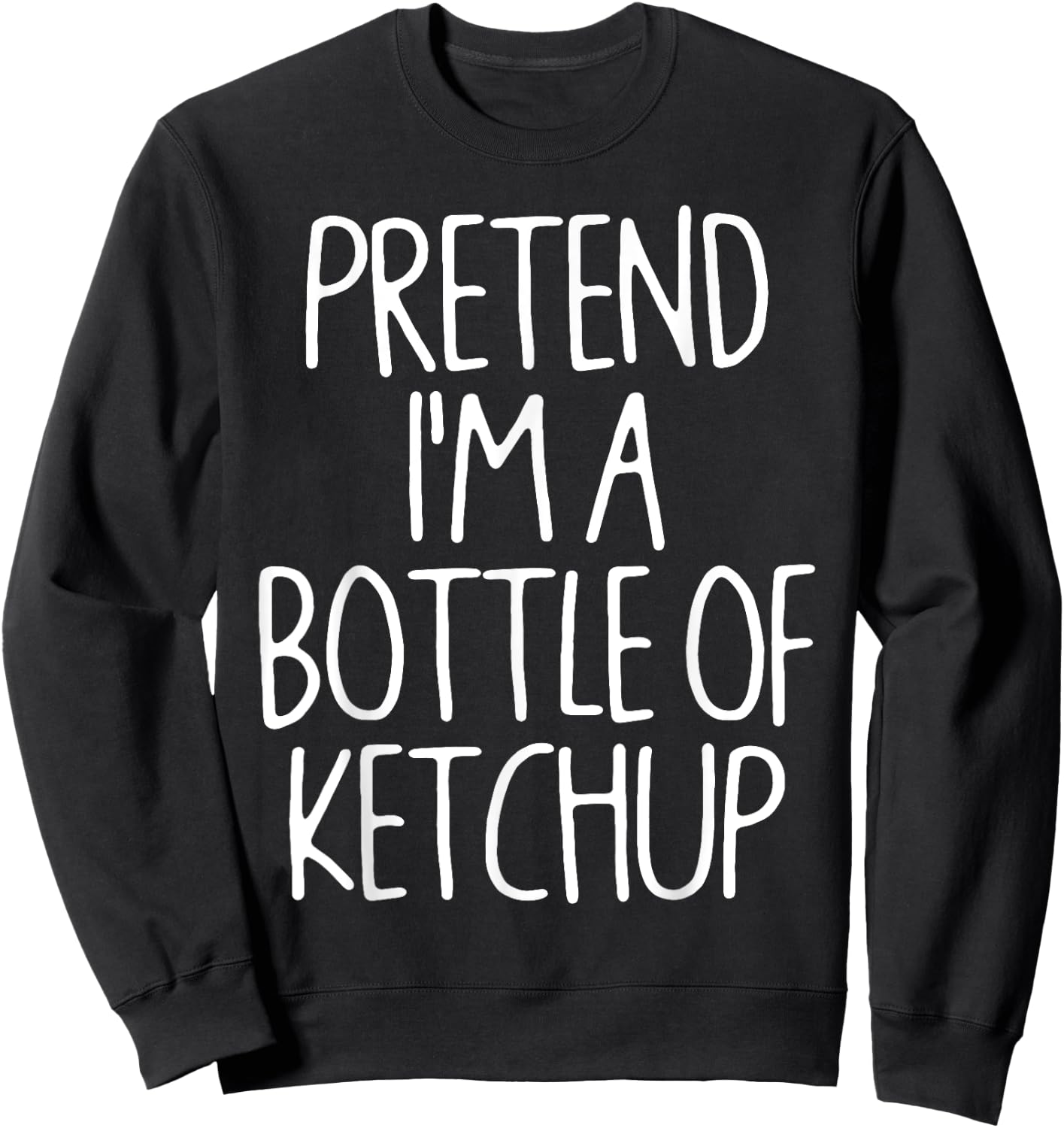 Pretend I'm A Bottle of Ketchup Lazy Easy Halloween Costume Sweatshirt - Sweatshirt | Black