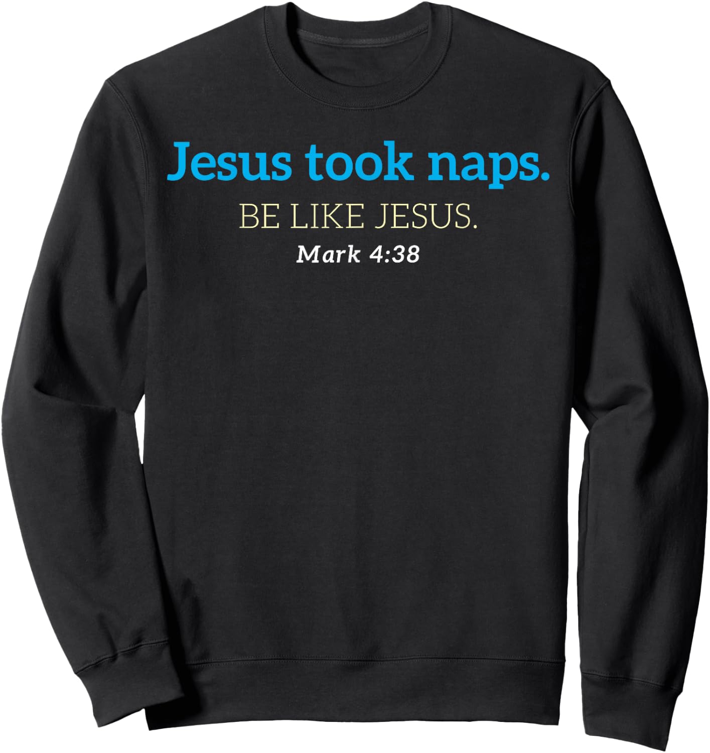 Jesus Took Naps Be Like Jesus Nap Lover Funny Christian Sweatshirt - Sweatshirt | Black