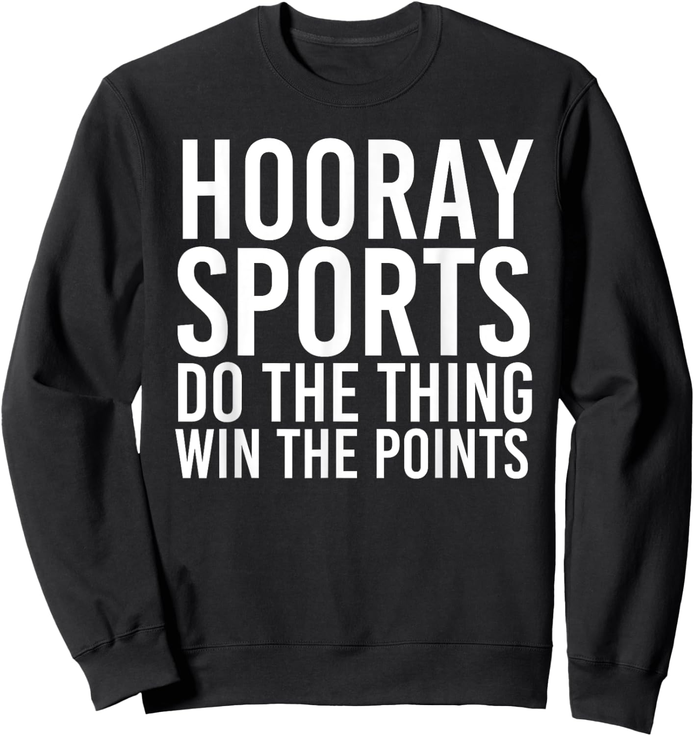 HOORAY SPORTS DO THE THING WIN THE POINTS Shirt Funny Gift Sweatshirt - Sweatshirt | Black