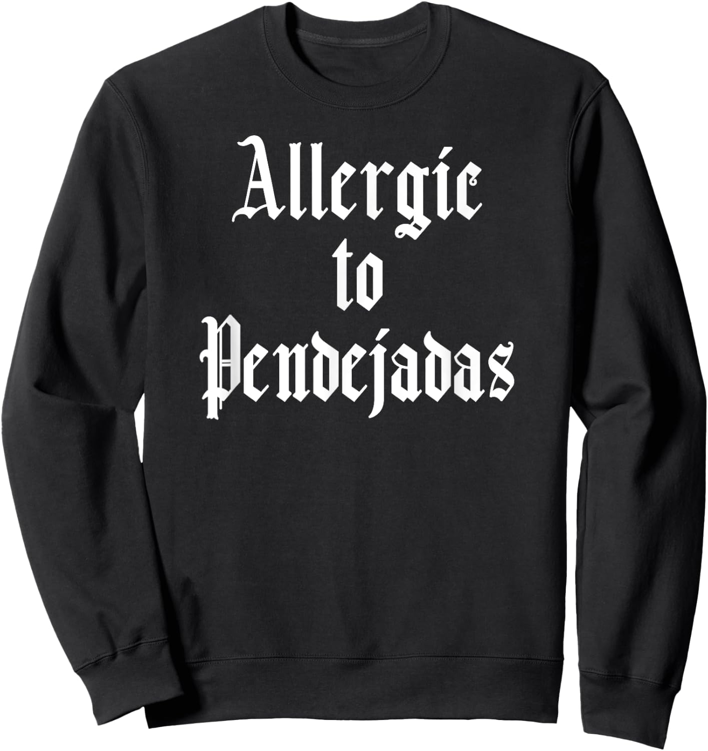 Funny Spanish -Allergic to Pendejadas Slang Sweatshirt - Sweatshirt | Black