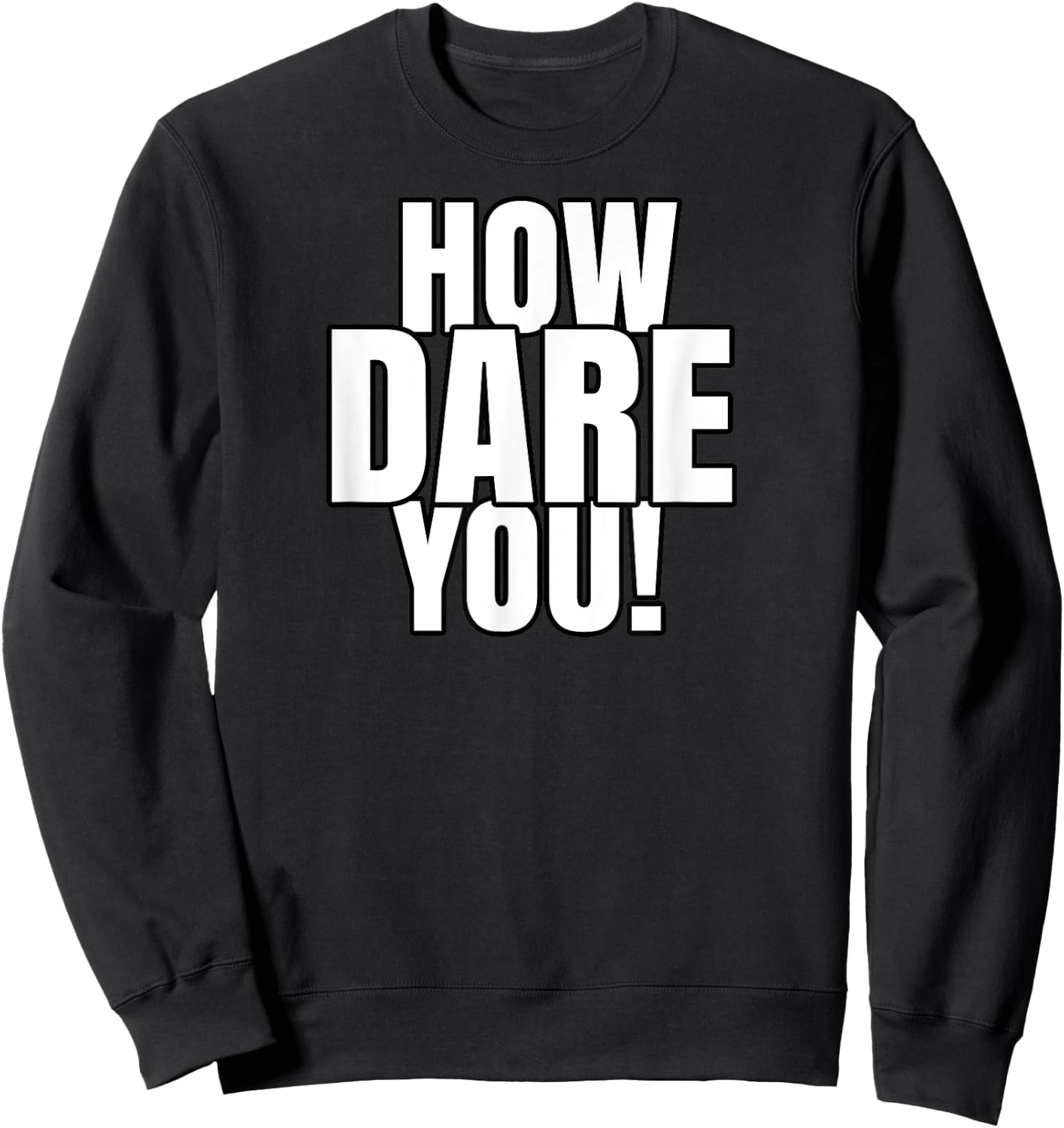 How Dare You Sweatshirt - Sweatshirt | Black