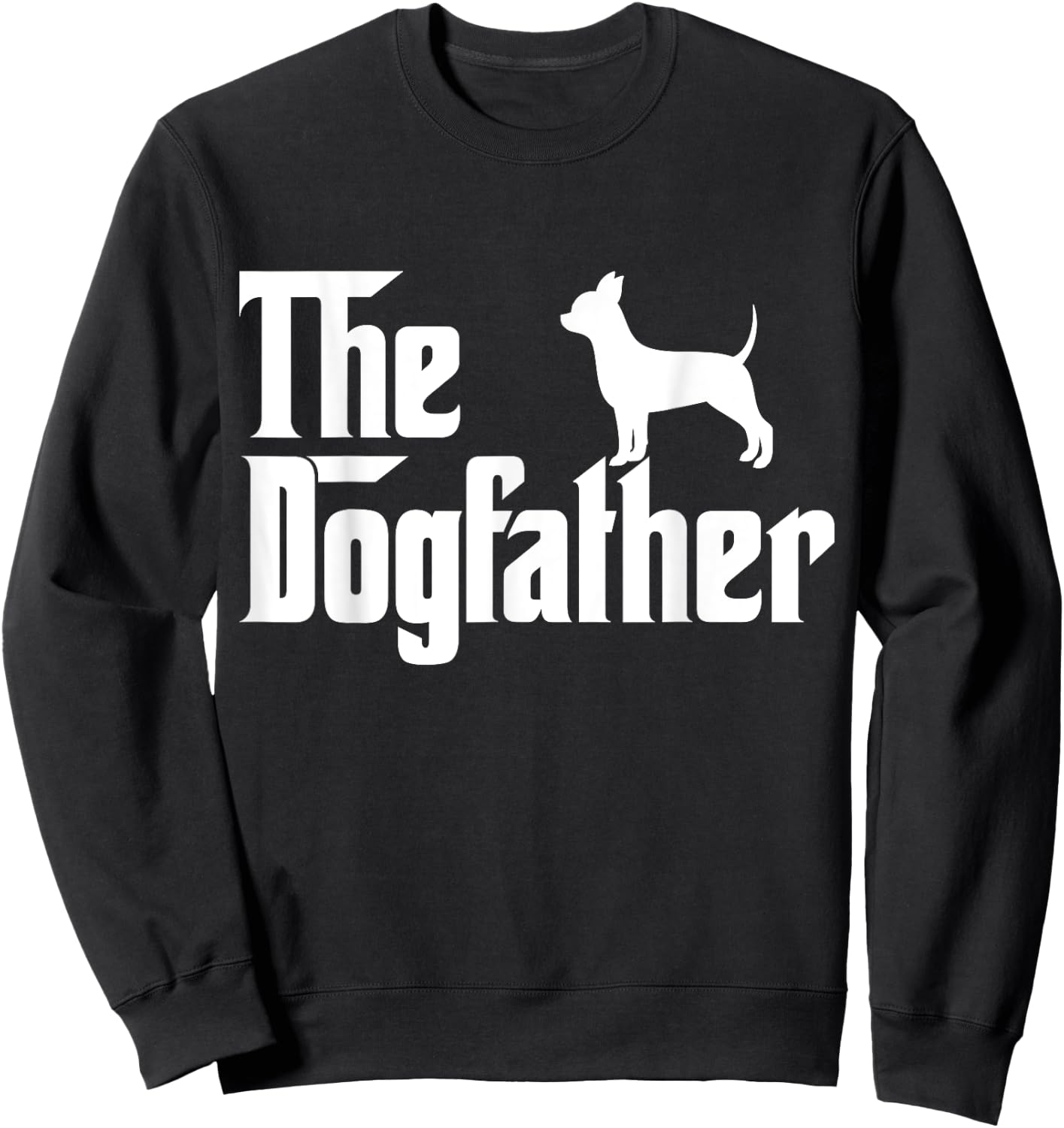 The Dogfather chihuahua Funny Dog Father Women Girls Kids Sweatshirt - Sweatshirt | Black