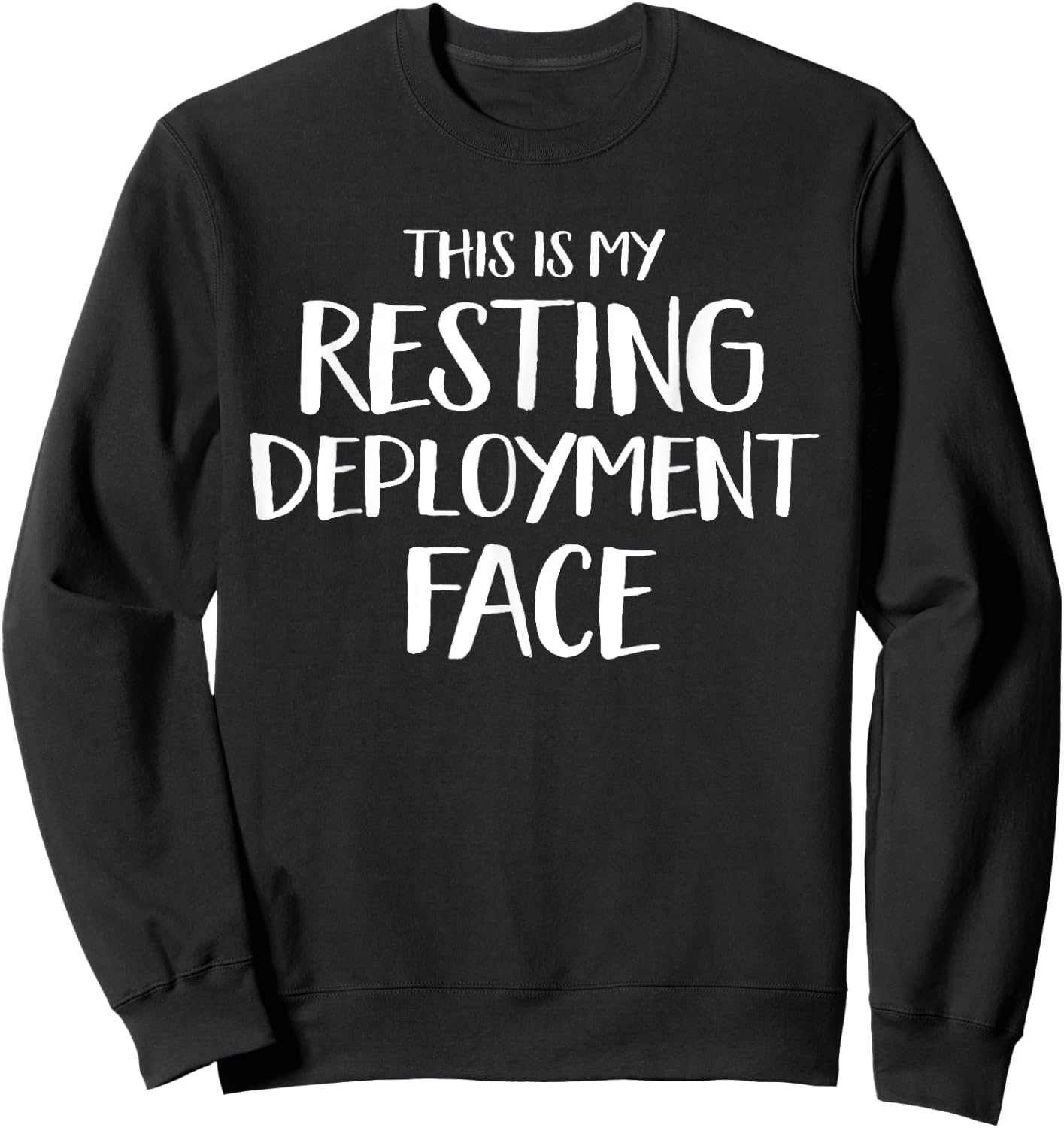 Funny Resting Deployment Face Military Family Sweatshirt - Sweatshirt | Black