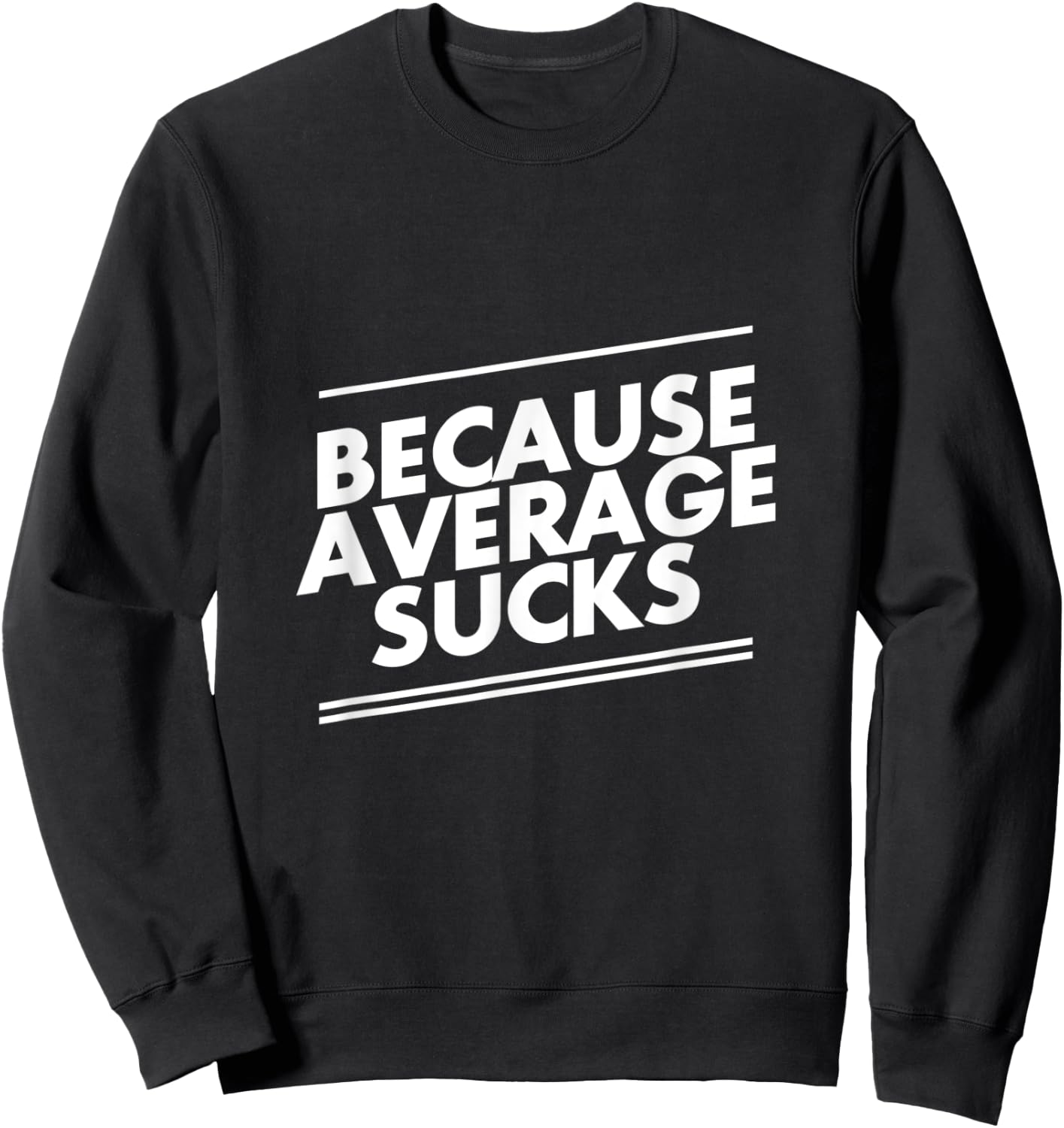 Because Average Sucks Funny Workout Sweatshirt - Sweatshirt | Black