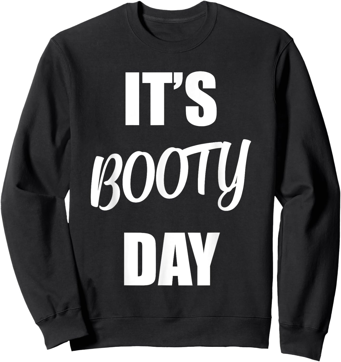 It's Booty Day - Funny Fitness Gym Workout Saying Leg Day Sweatshirt - Sweatshirt | Black