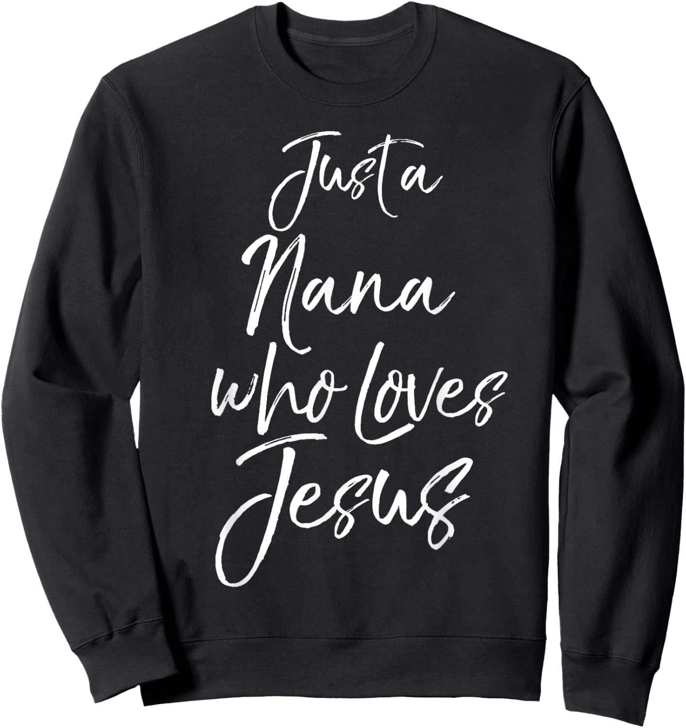 Cute Christian Mother's Day Gift Just a Nana Who Loves Jesus Sweatshirt - Sweatshirt | Black