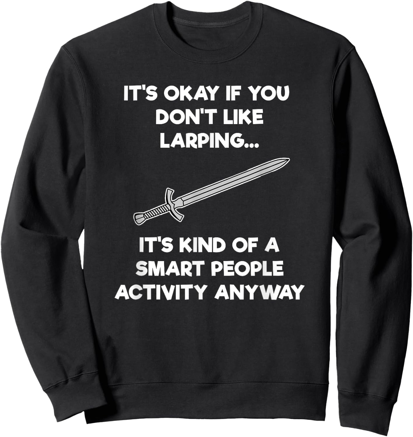 LARPing Gift - Funny Smart - LARP Sweatshirt - Sweatshirt | Black