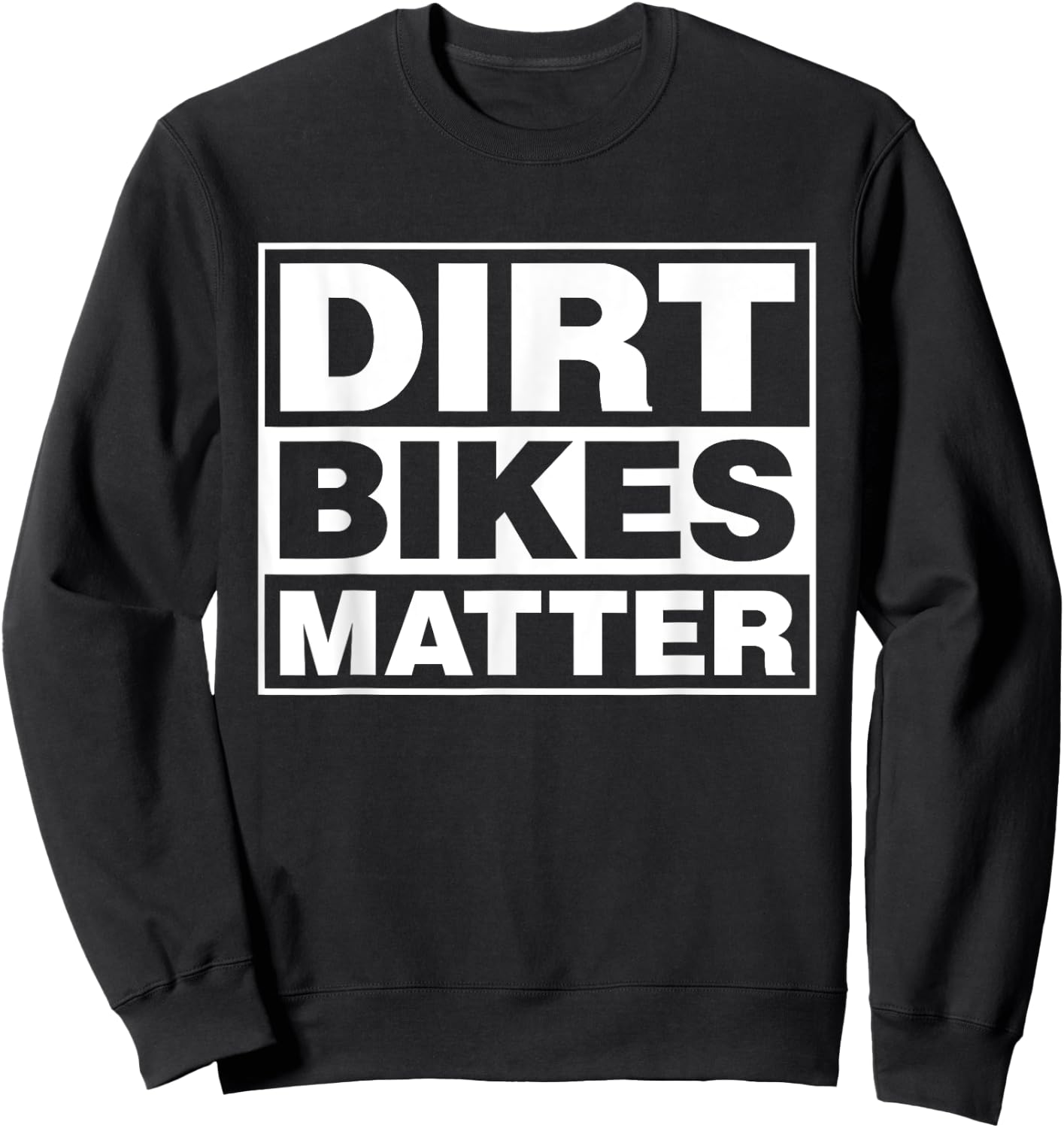 Dirt Bikes Matter -Motocross racer Gift Sweatshirt - Sweatshirt | Black