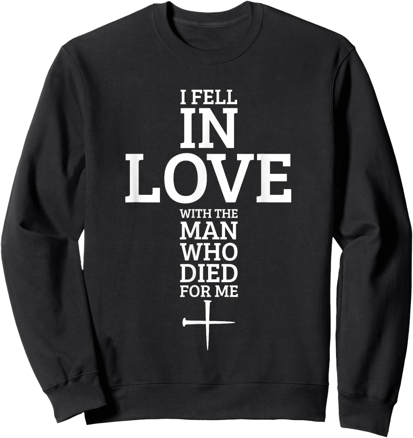 I Fell In Love With The Man Who Died For Me Sweatshirt - Sweatshirt | Black