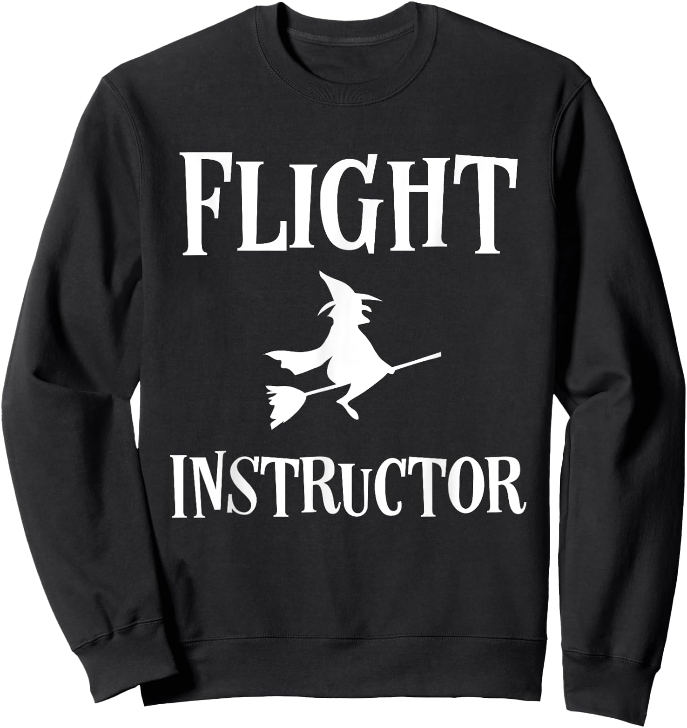 Funny Flight Instructor Witch Funny Halloween Costume Sweatshirt - Sweatshirt | Black