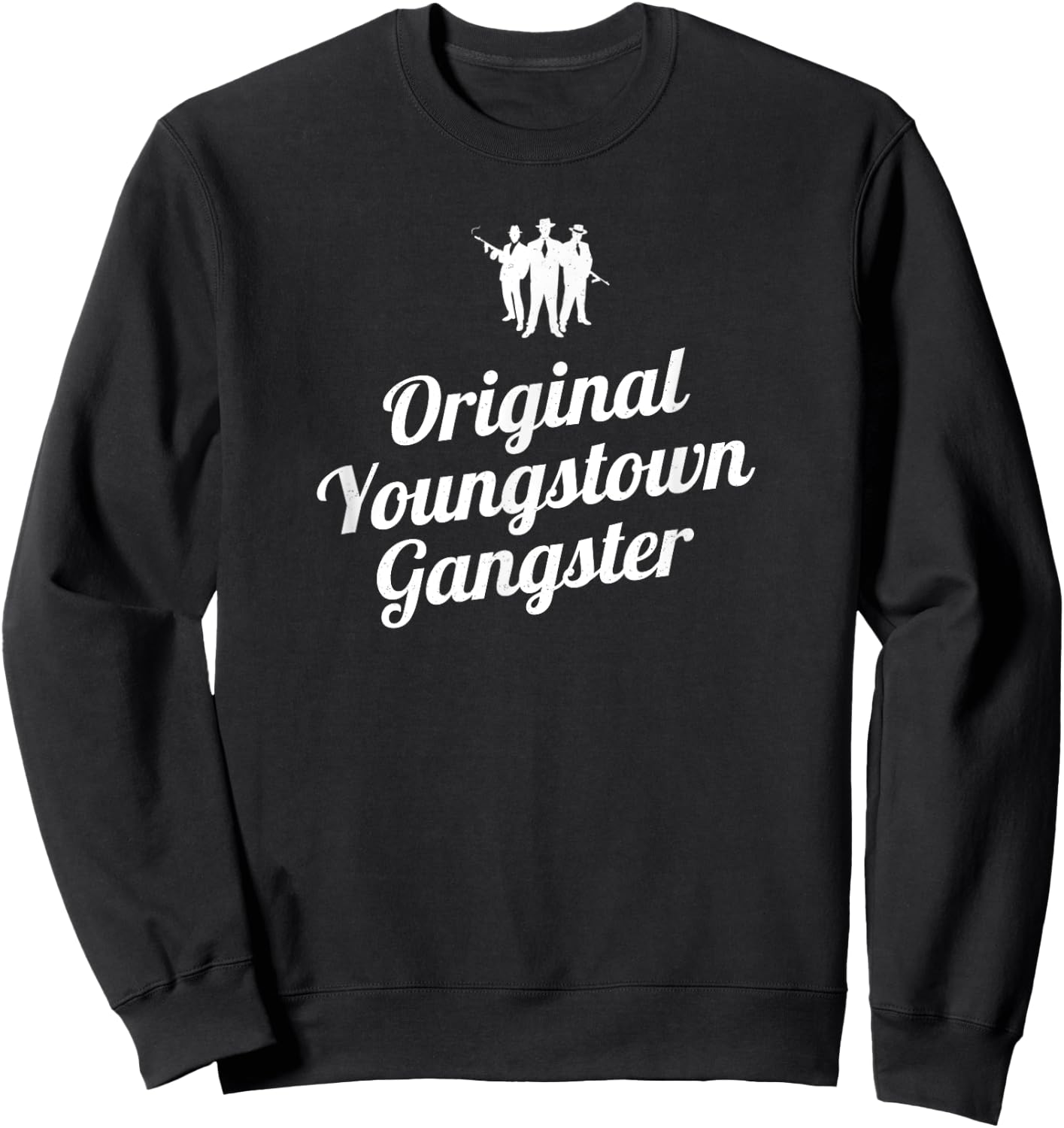 Original Youngstown Gangster - Youngstown, Ohio Sweatshirt - Sweatshirt | Black