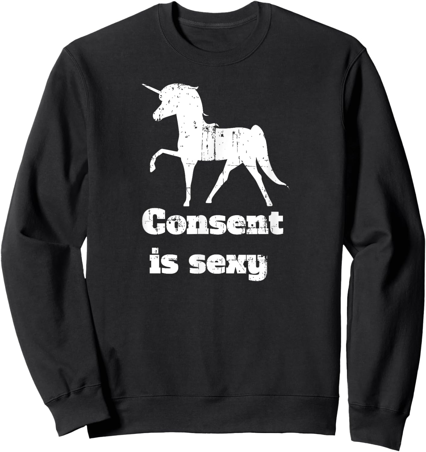Distressed Unicorn Consent is Sexy Sweatshirt - Sweatshirt | Black