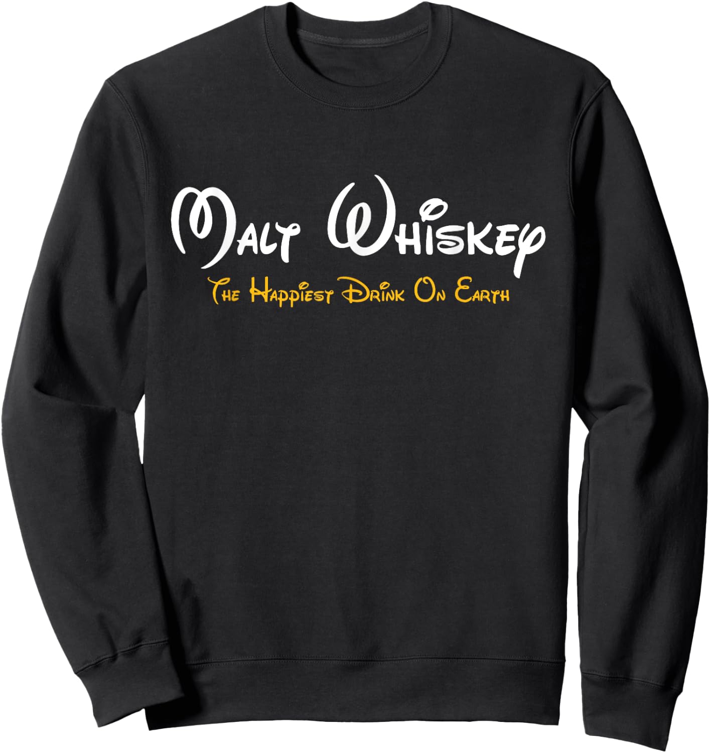 Malt Whiskey Shirt, Happiest Drink Funny Pun Parody Sweatshirt - Sweatshirt | Black