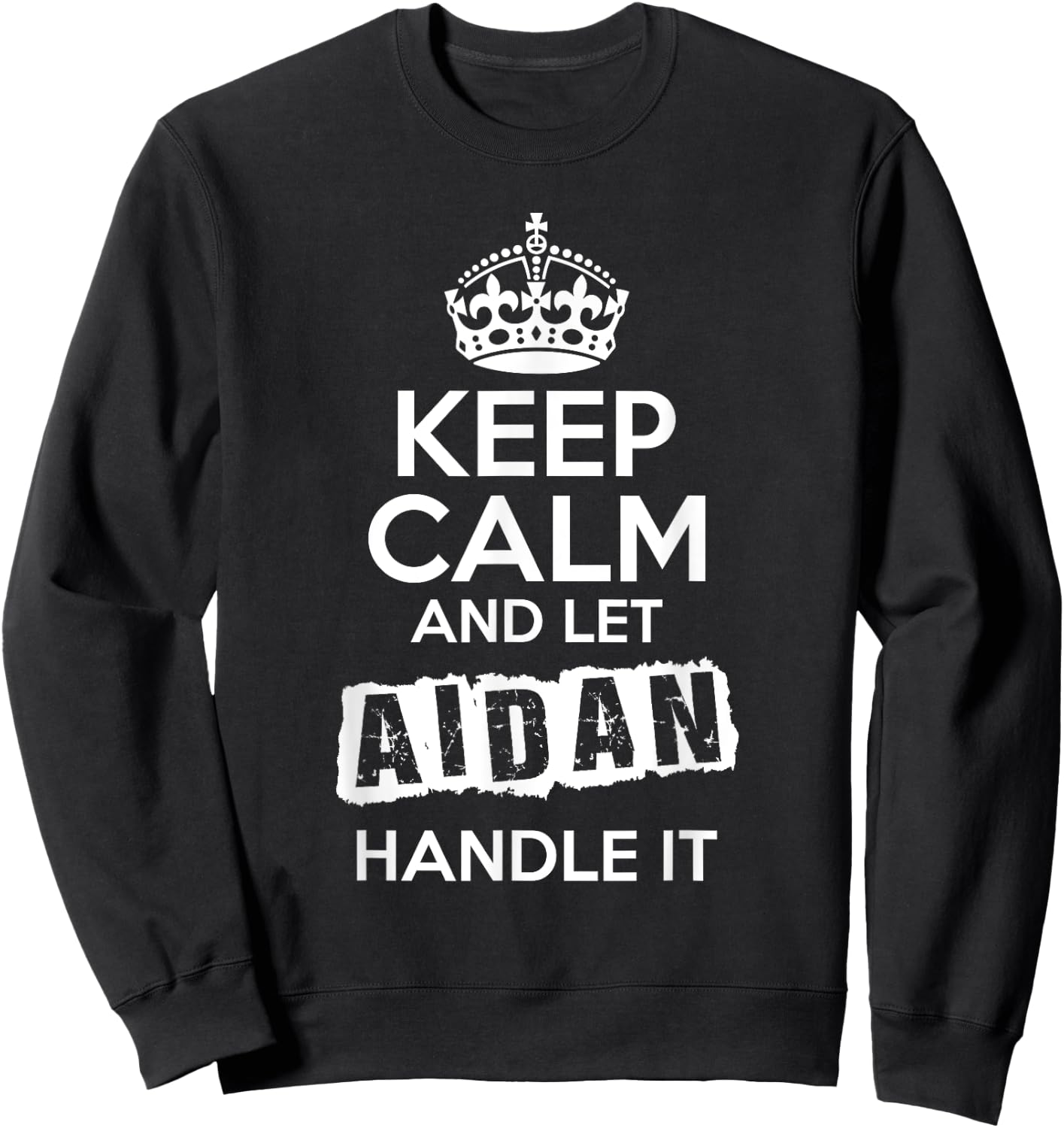 Aidan Keep Calm and Let Aidan Handle It Sweatshirt - Sweatshirt | Black