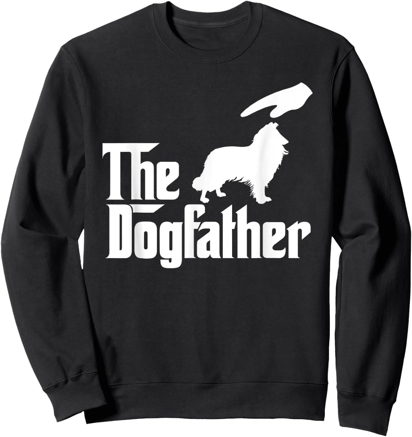 Rough Collie Dog Dad The DogFather Funny Dogs Lovers Women Kids Sweatshirt - Sweatshirt | Black