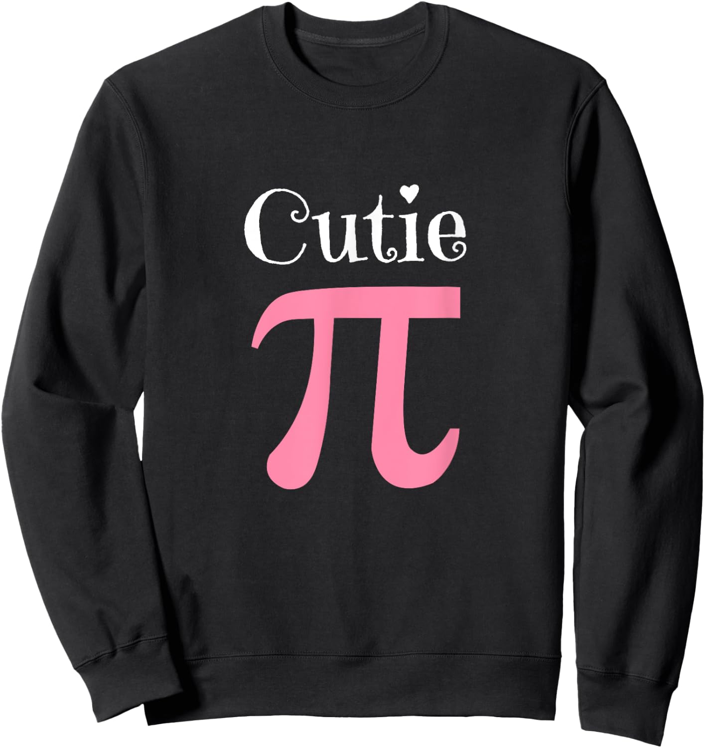 Funny Pi Symbol Shirt Cutie Pie National Pi Day Gift Sweatshirt - Sweatshirt | Black