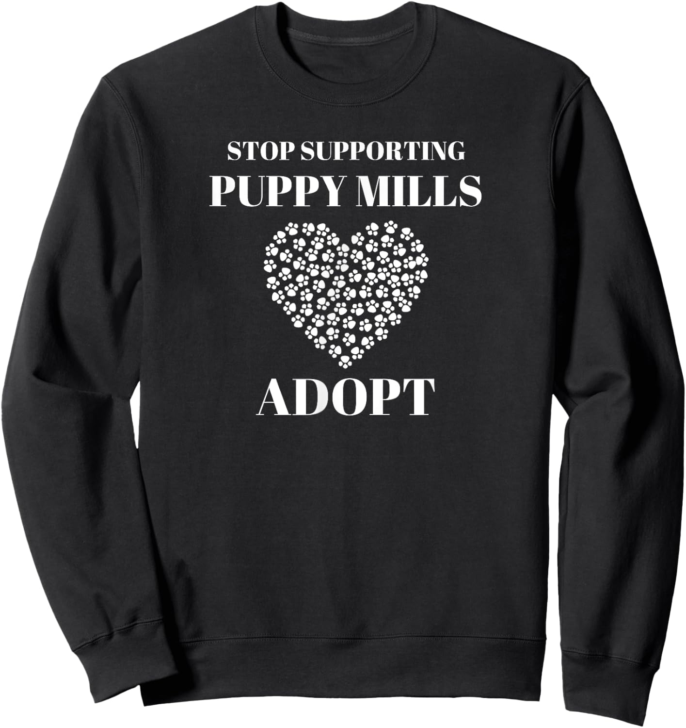 "Stop Supporting Puppy Mills Adopt" Animal Rights Sweatshirt - Sweatshirt | Black