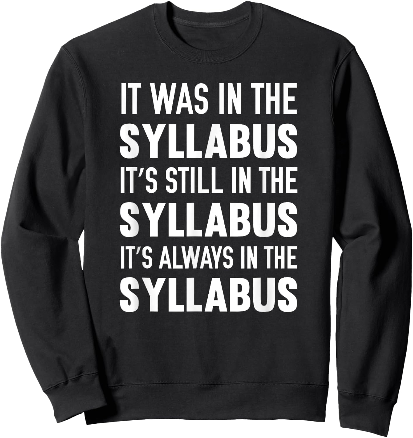 It Was It's Still Always In The Syllabus Sweatshirt - Sweatshirt | Black