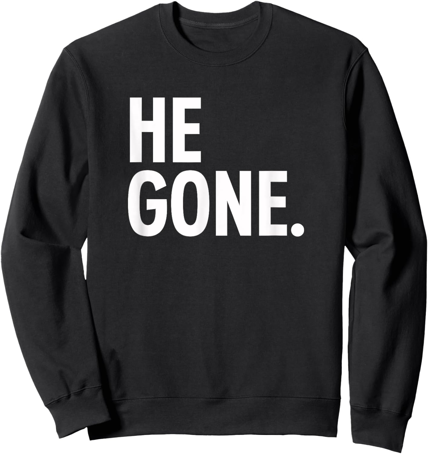 He Gone - Basketball Meme Shirt Sweatshirt - Sweatshirt | Black