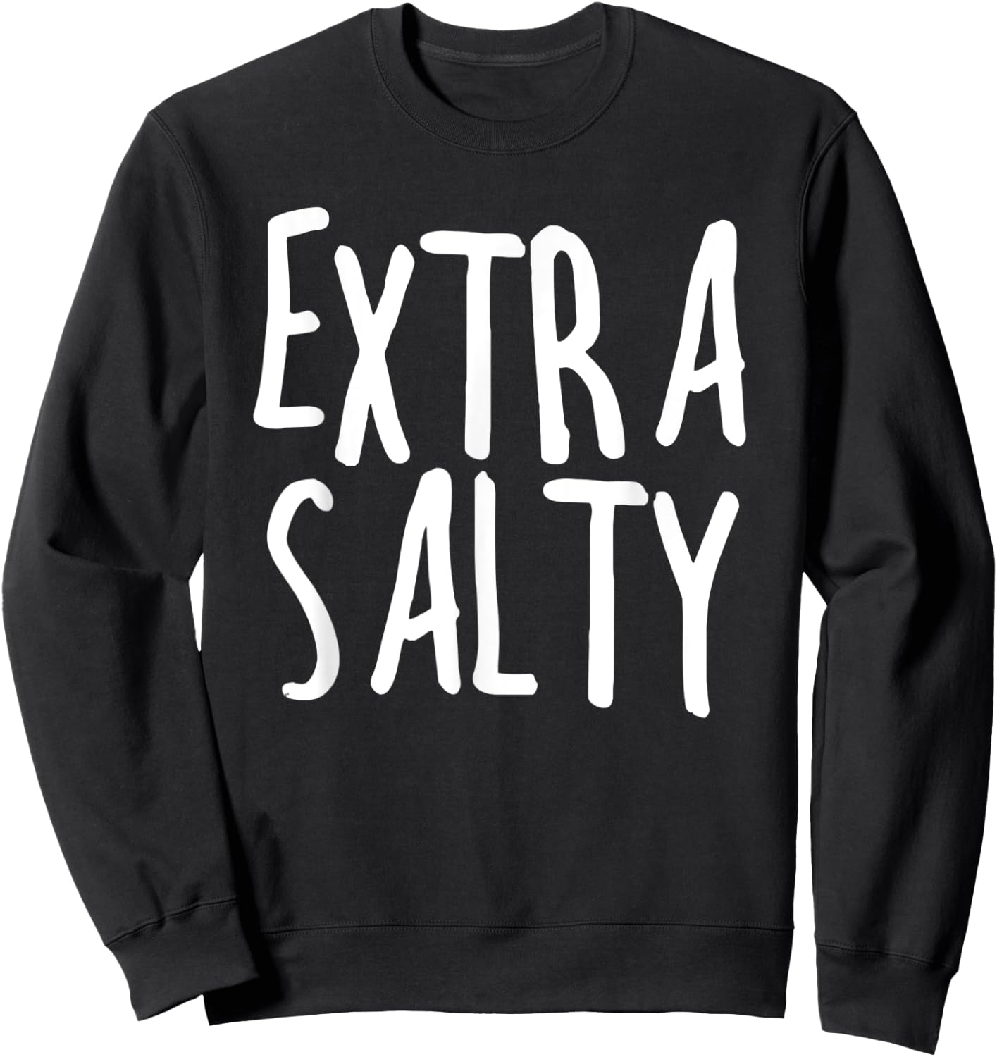 Extra Salty Sarcastic Sassy Funny Sarcastic Gift Sweatshirt - Sweatshirt | Black