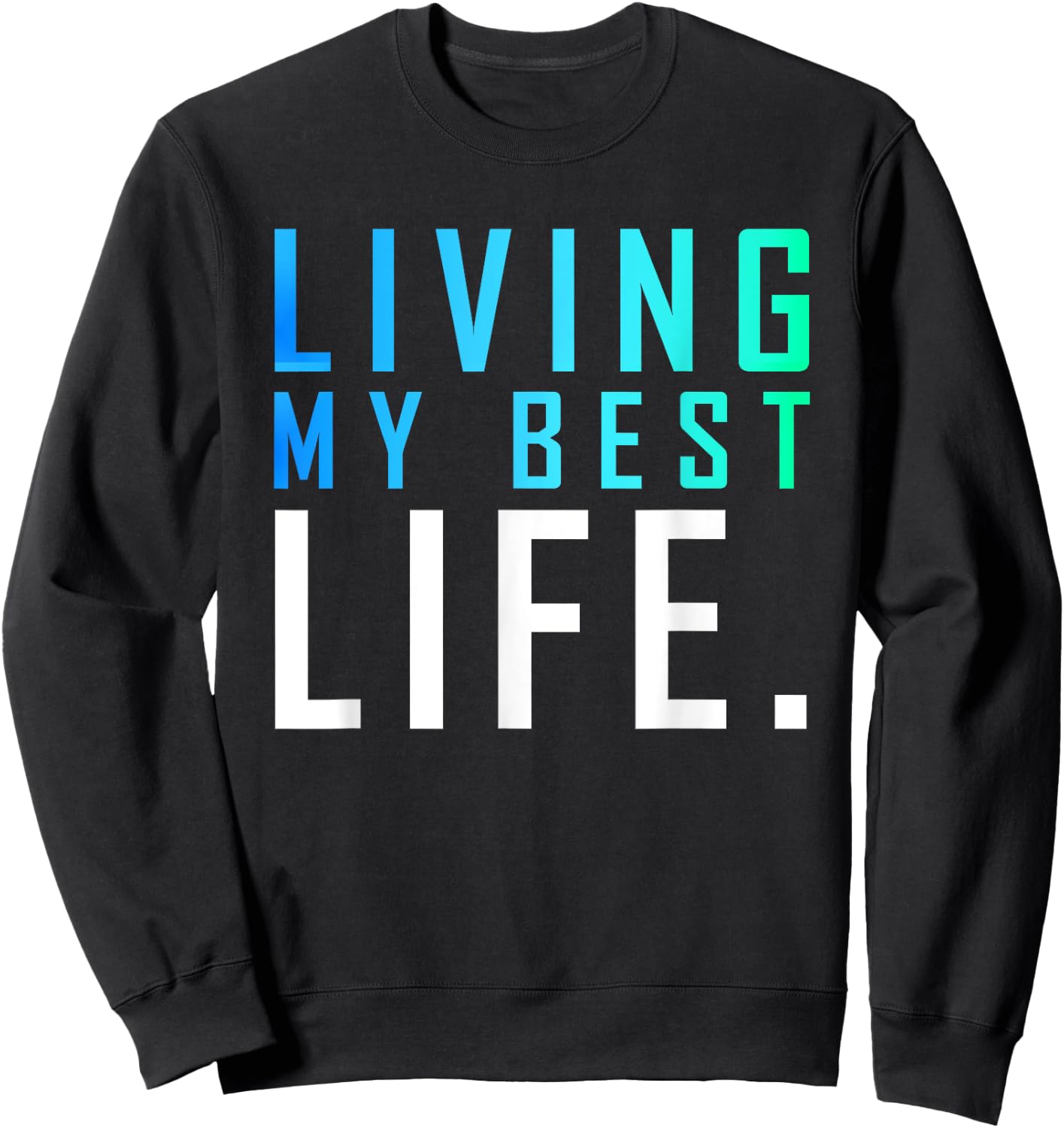 Living My Best Life. Sweatshirt - Sweatshirt | Black