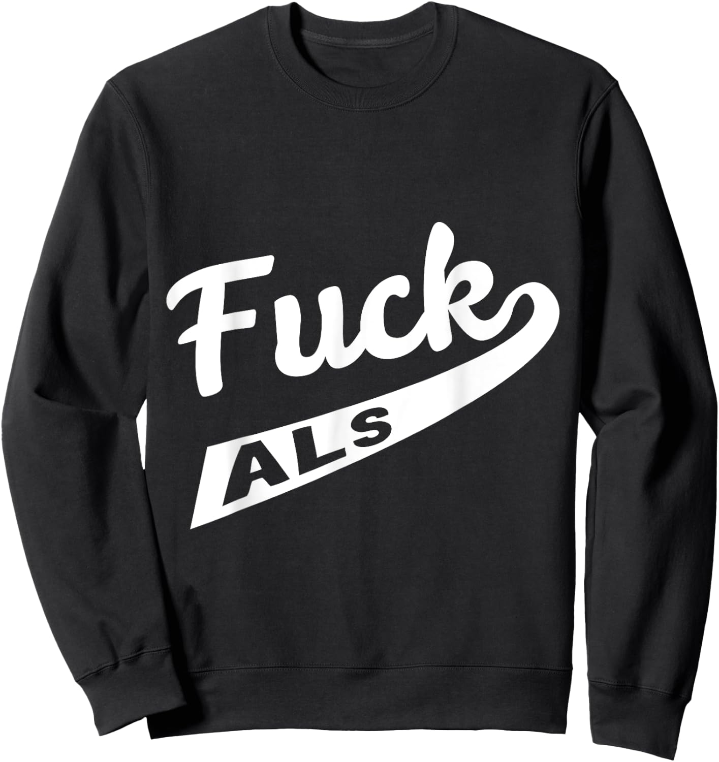 Fuck ALS Awareness Sweatshirt - Sweatshirt | Black
